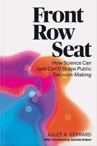 Front Row Seat: How Science Can (and Can’t) Shape Public Decision-Making by Juliet A. Gerrard | Paperback | English