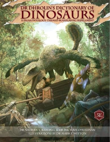 Dr. Dhrolin's Dictionary of Dinosaurs: A Palaeontology-Themed Roleplaying Supplement by Nathan Barling [Hardcover]