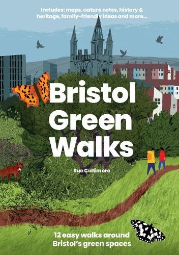 Bristol Green Walks: 12 Easy Walks in Bristol's Green Spaces by Sue Cullimore (Paperback)