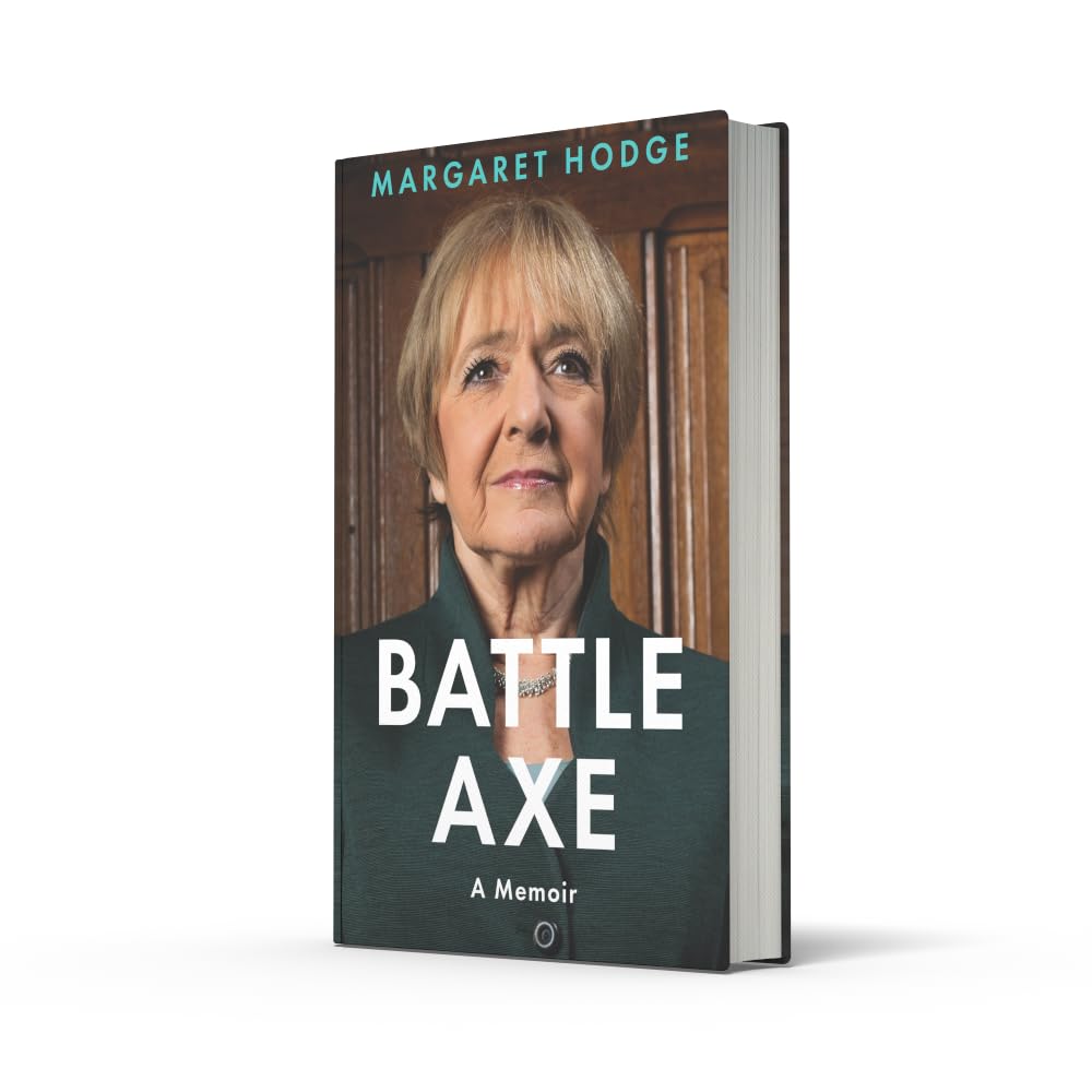 Battleaxe: A Memoir by Dame Margaret Hodge - Hardcover