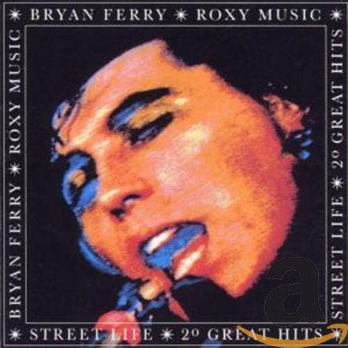 Bryan Ferry & Roxy Music - Street Life - 20 Great Hits [Audio CD] 1