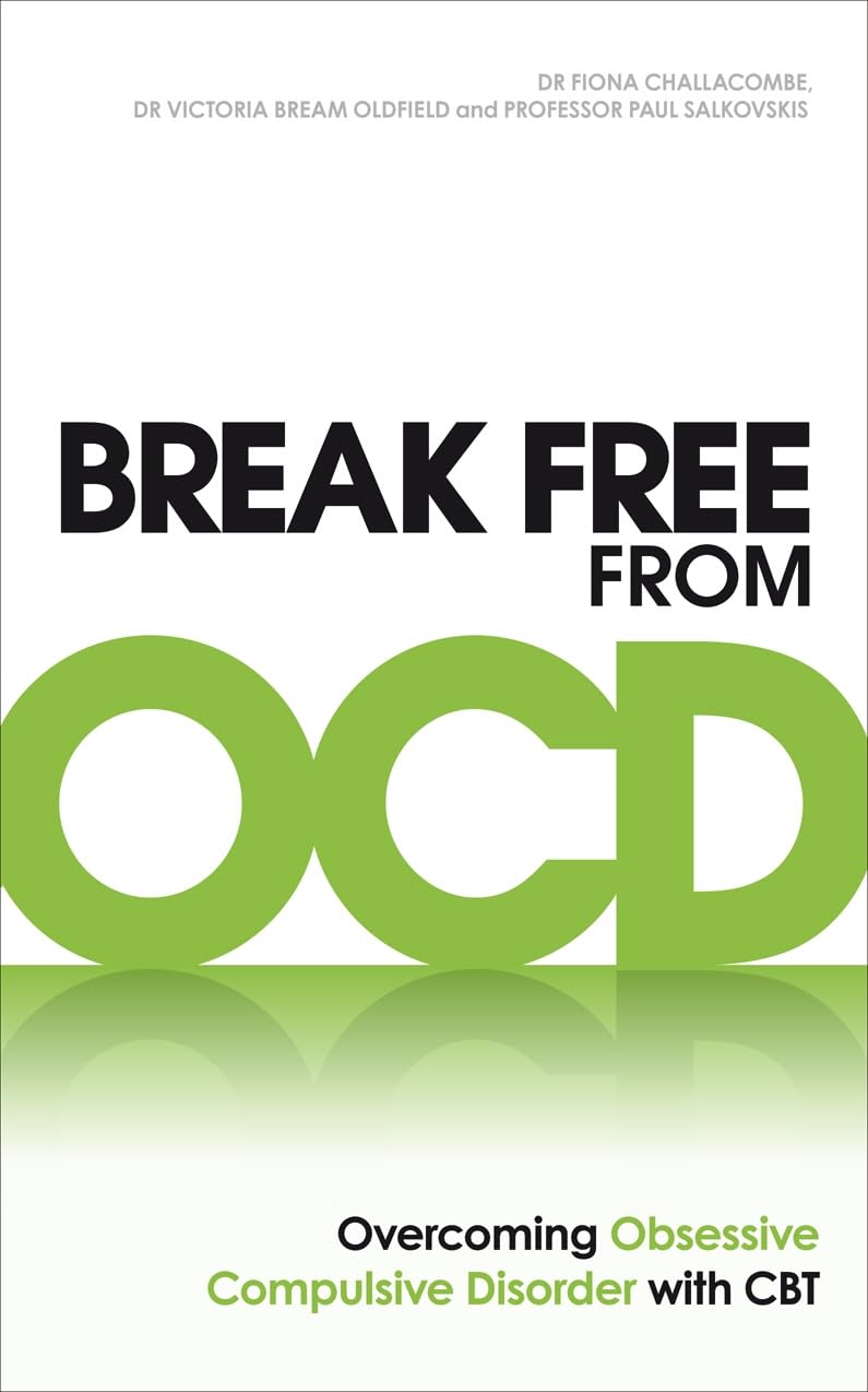 Break Free from OCD: Overcoming Obsessive Compulsive Disorder with CBT by Challacombe, Dr Fiona | Paperback 1