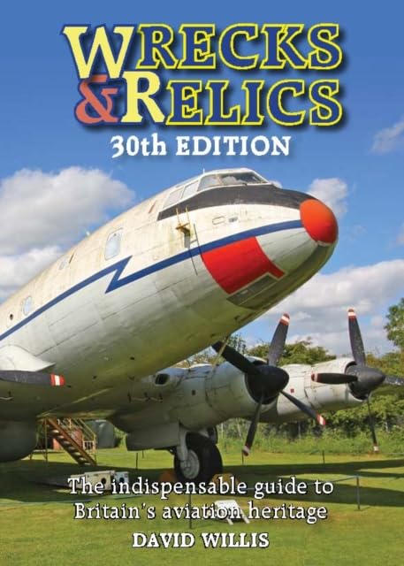 Crecy Publishing Wrecks & Relics 30th Edition - Guide to Britain's Aviation Heritage | Hardcover | English