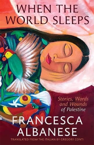 When the World Sleeps: Stories, Words and Wounds of Palestine by Francesca Albanese | Hardcover
