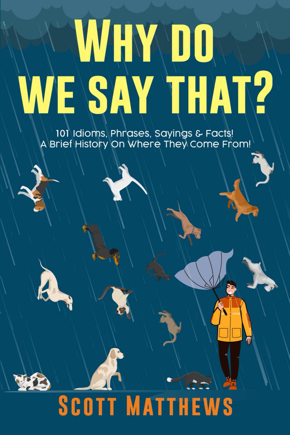 Why Do We Say That? - 101 Idioms, Phrases, Sayings & Facts! | Paperback