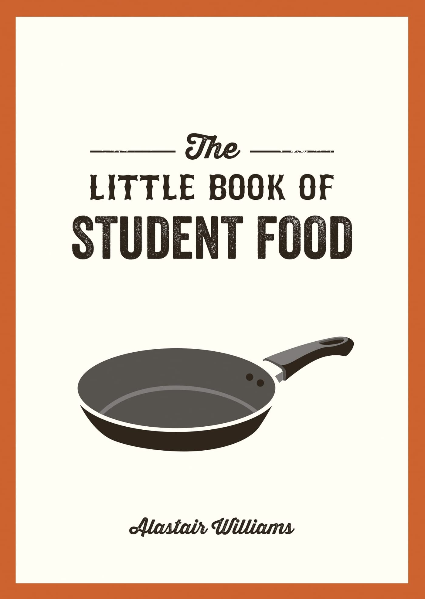 Summersdale The Little Book of Student Food - Easy, Budget-Friendly Recipes for Tasty & Healthy Meals
