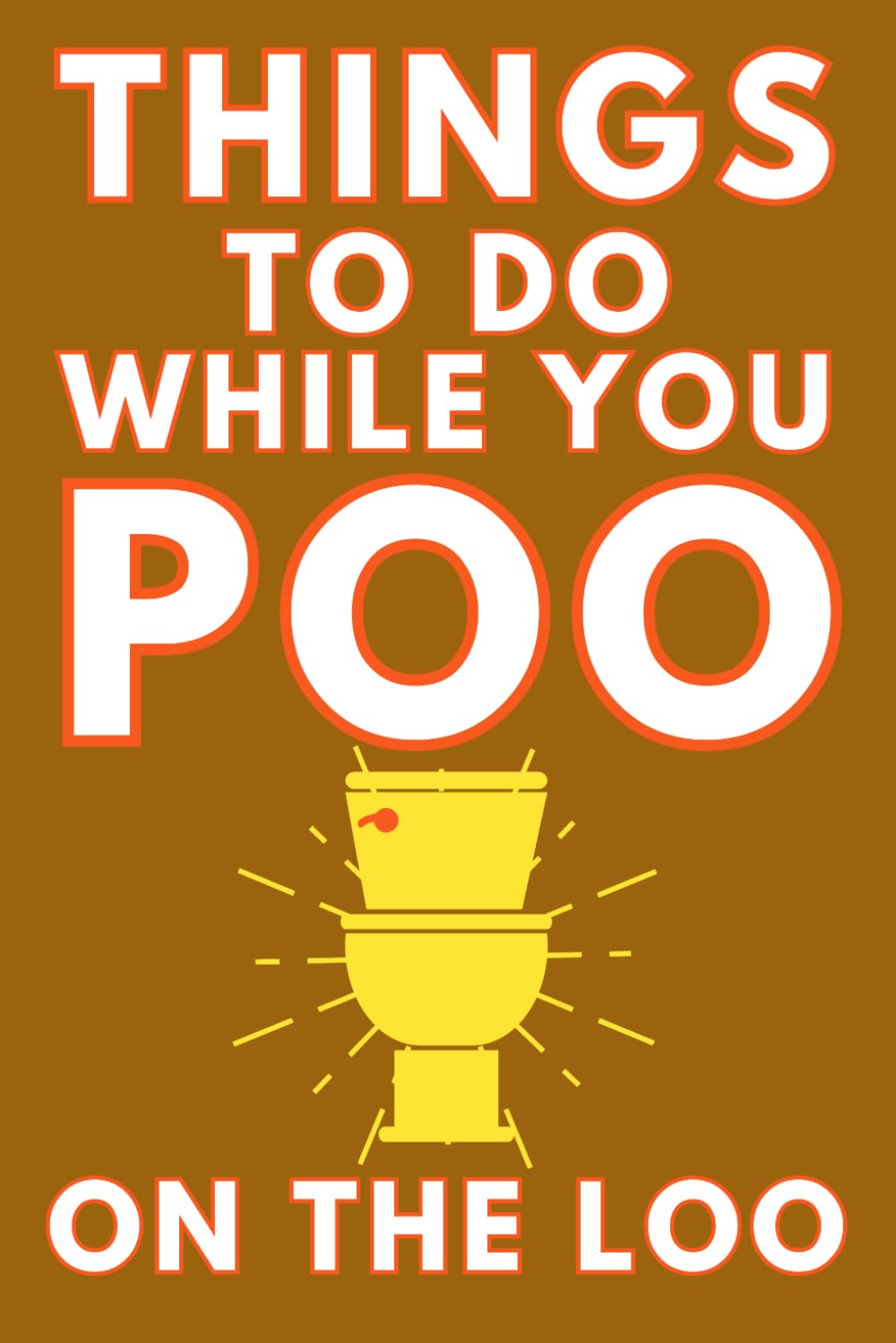 Things To Do While You Poo On The Loo: Activity Book With Funny Facts, Puzzles & Riddles by Alex Smart [Paperback]