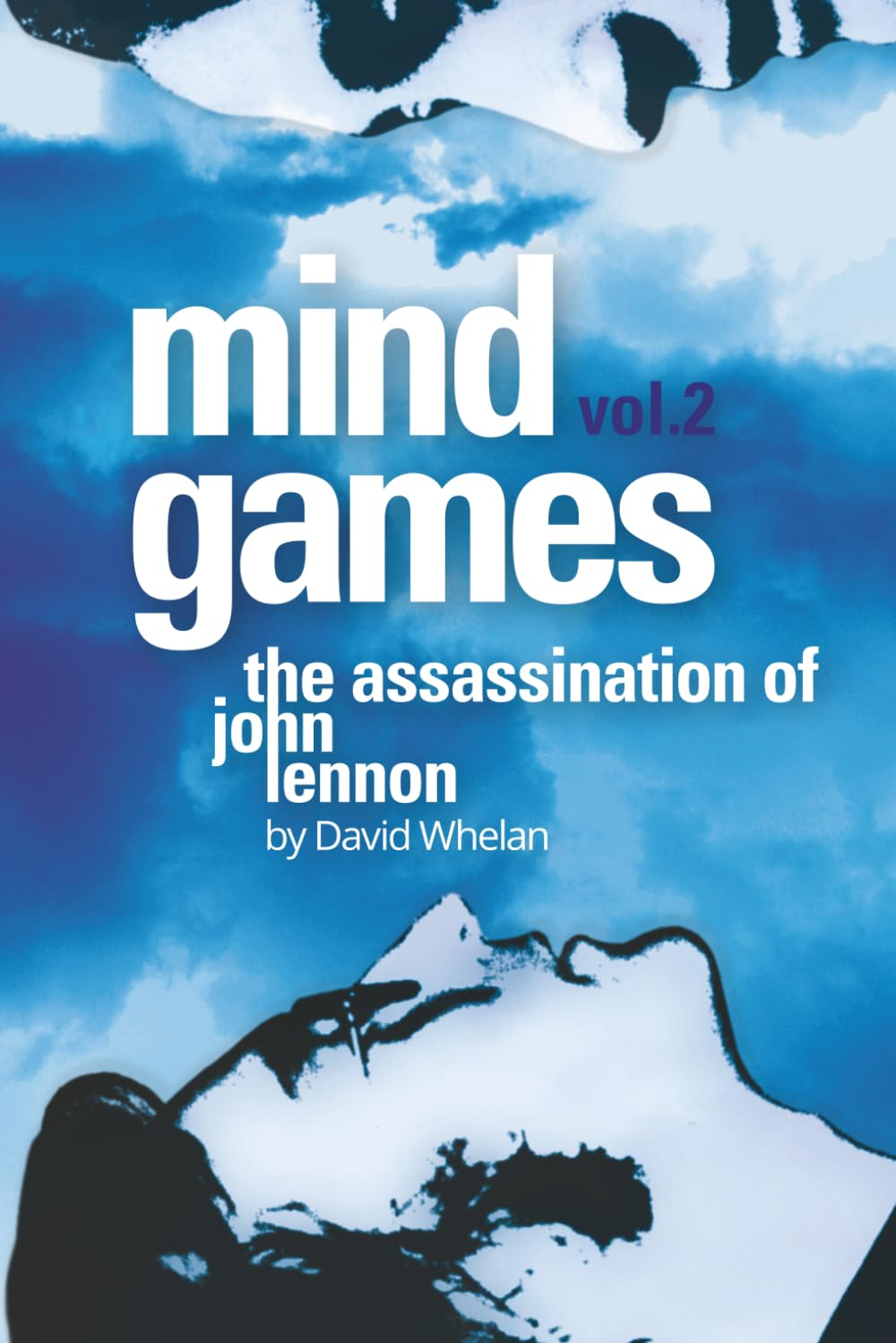 David Whelan - Mind Games: The Assassination of John Lennon - Volume 2 | Paperback History 1