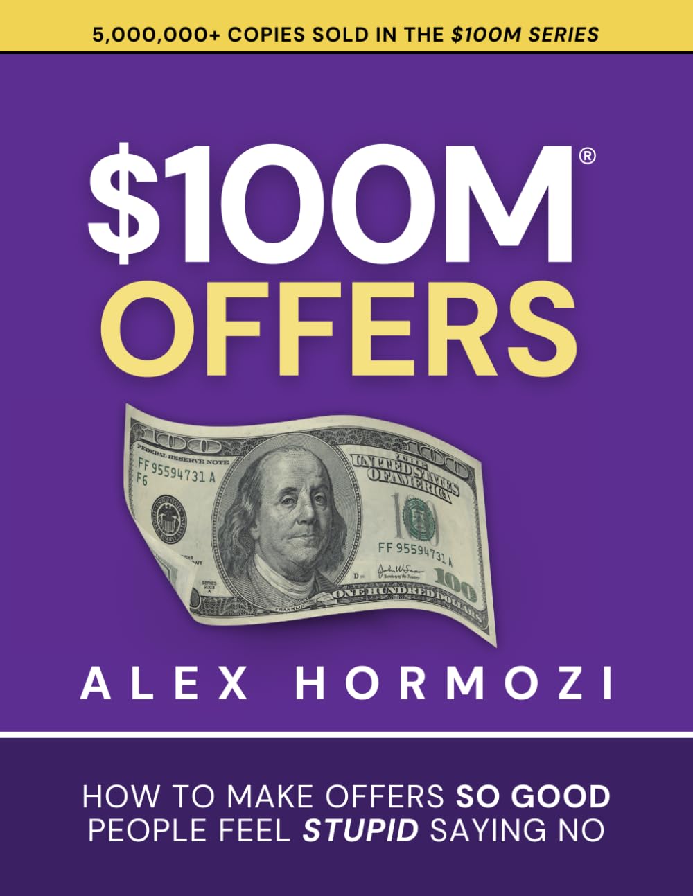Acquisition.com Publishing - $100M Offers: How To Make Offers So Good People Feel Stupid Saying No [Paperback]