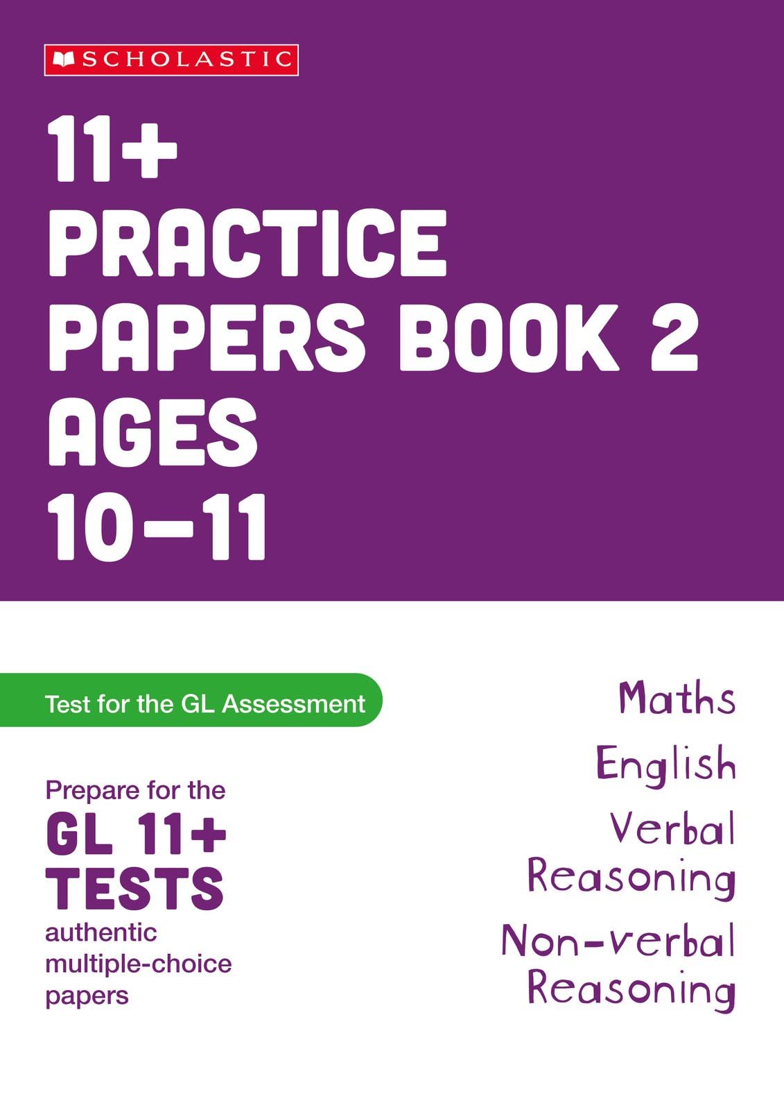 Scholastic 11+ GL Assessment Practice Papers Book 2 - Ages 10-11 | English, Maths, Verbal Reasoning