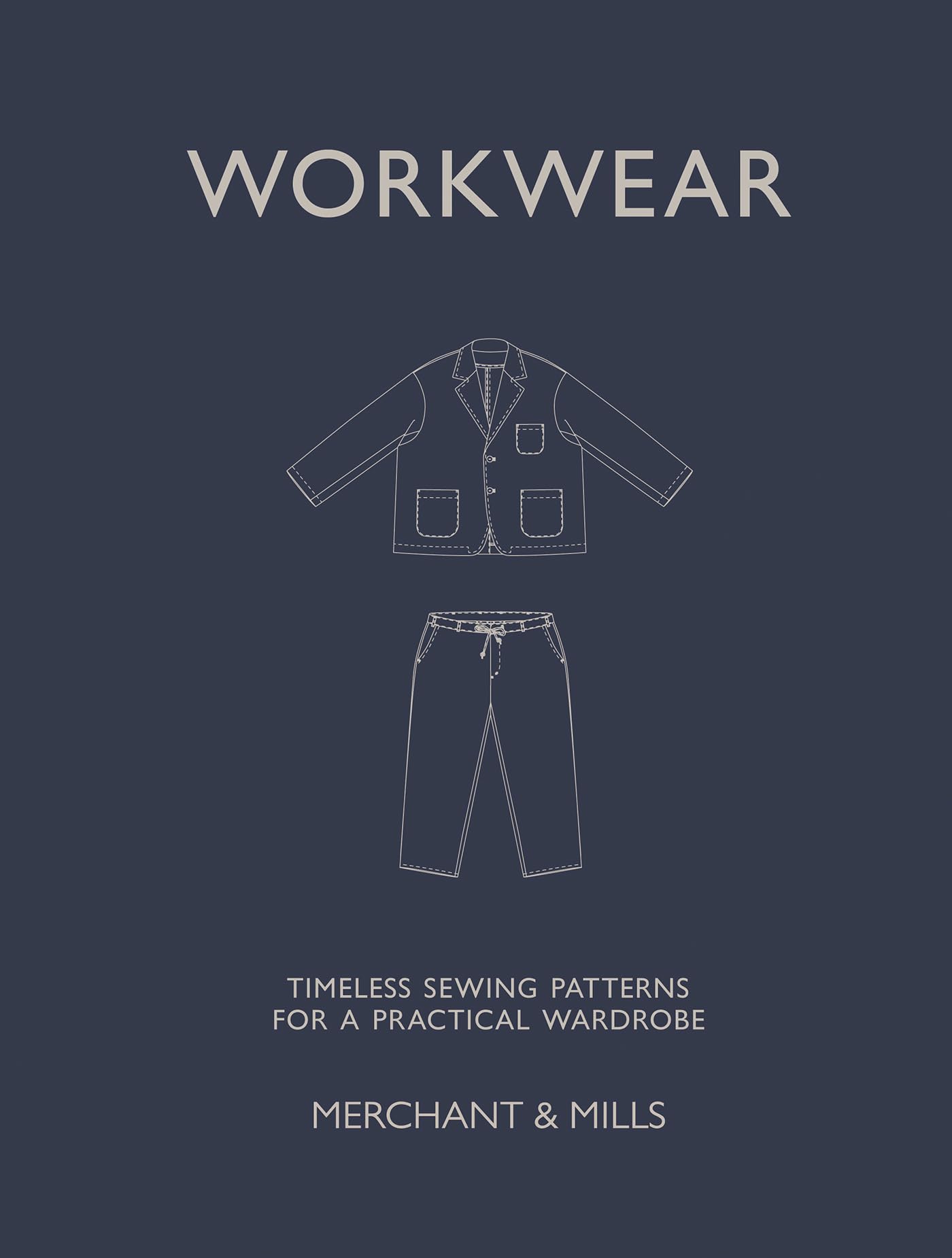 Merchant & Mills Workwear: Timeless Sewing Patterns for a Practical Unisex Wardrobe | Hardcover 1