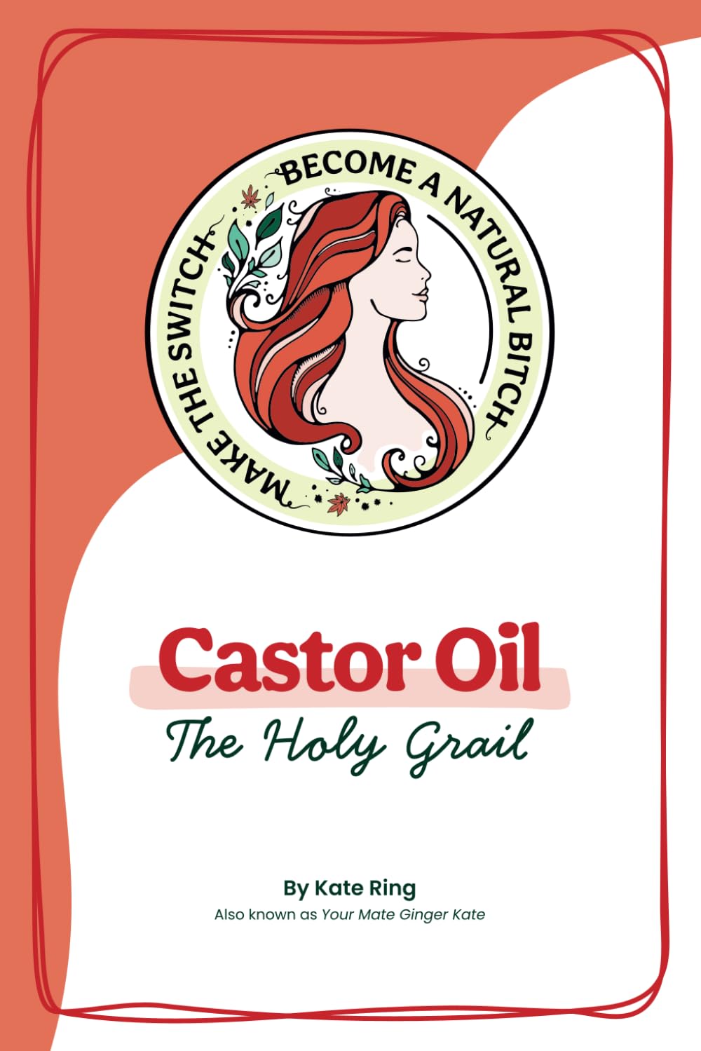 Kate Ring - Castor Oil: The Holy Grail Beauty & Wellness Guide (Paperback)