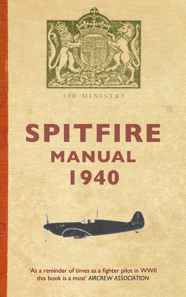 Amberley Publishing Spitfire Manual 1940 - Illustrated Guide to Flying WWII Fighter Aircraft | Paperback