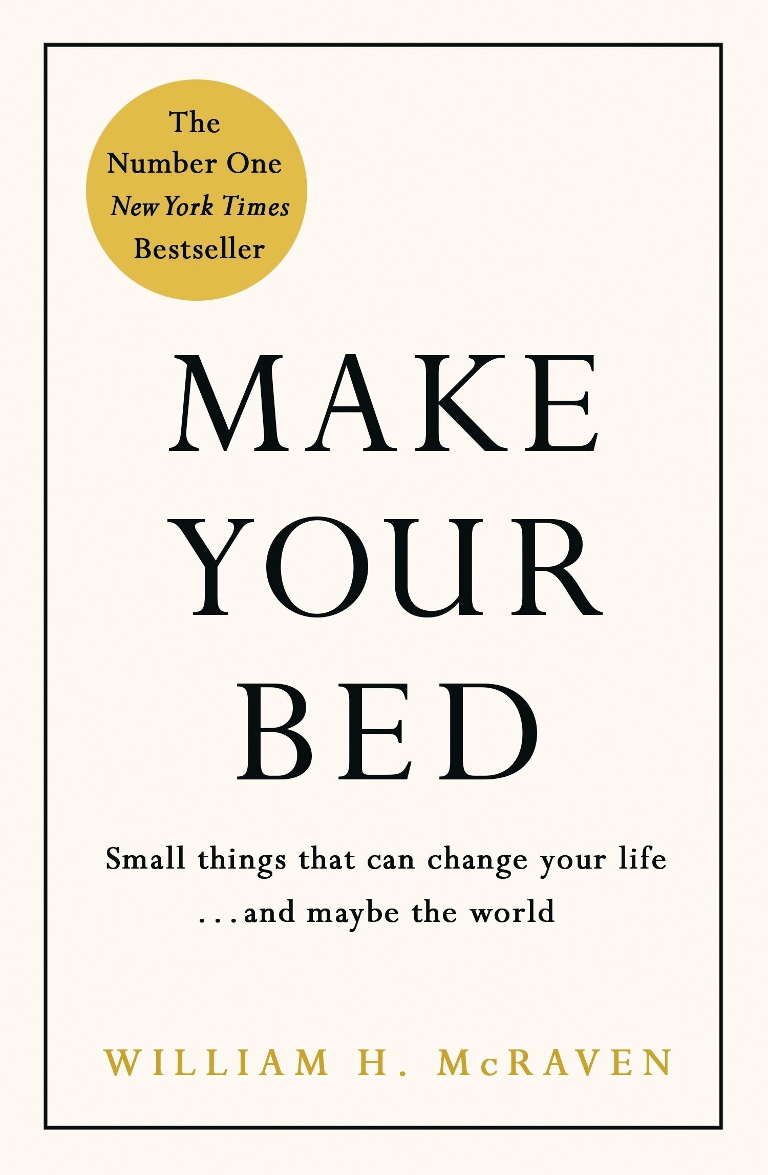 Make Your Bed: 10 Simple Steps for a Grounded and Positive Mind by Admiral William H. McRaven (Hardcover)