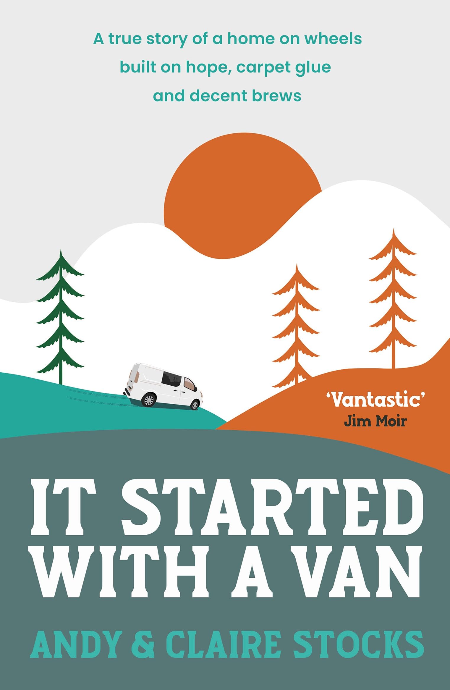 It Started with a Van: A true story of a home on wheels built on hope, carp by Andy and Claire Stocks (Paperback)