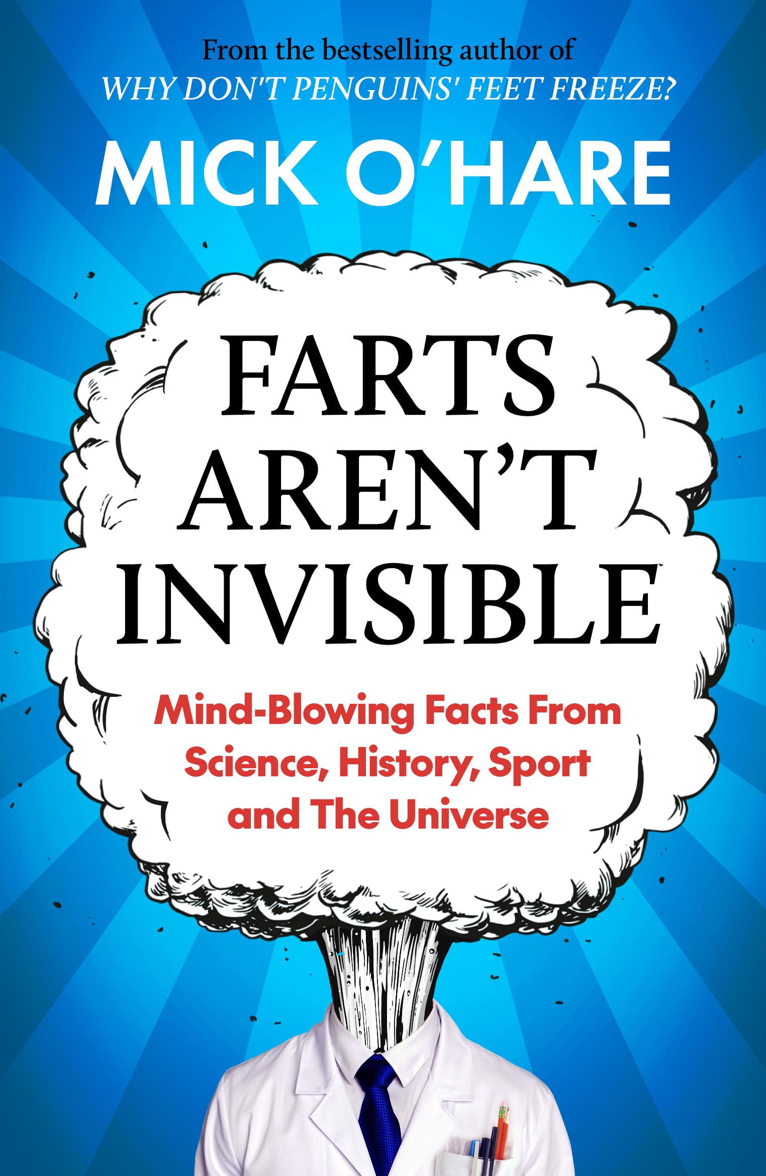Farts Aren't Invisible: Mind-Blowing Facts From Science, History, Sport and The Universe - Paperback