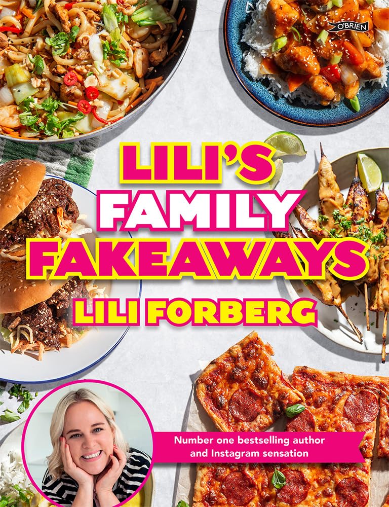 Lili's Family Fakeaways by Lili Forberg - Quick & Easy Home Cooking | Hardcover