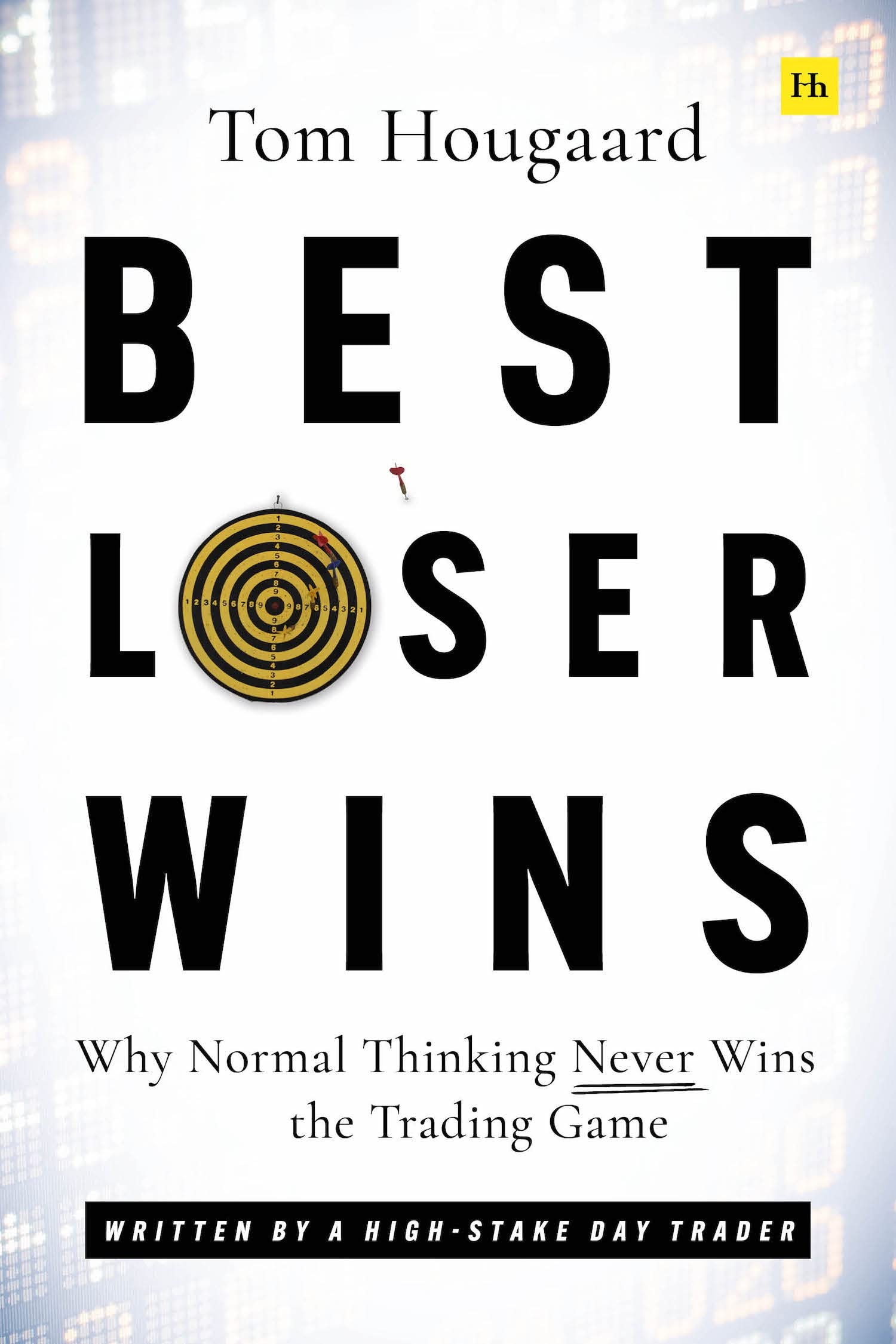 Best Loser Wins: Why Normal Thinking Never Wins the Trading Game by Tom Hougaard | Paperback | 264 Pages