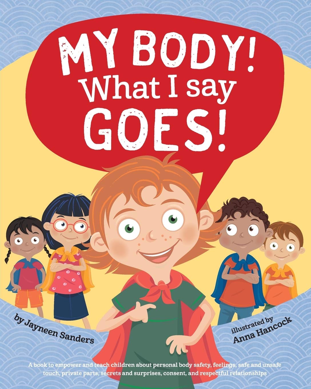 Educate2empower Publishing My Body! What I Say Goes! - Teach Children Body Safety, Safe/Unsafe Touch, Ages 3-7