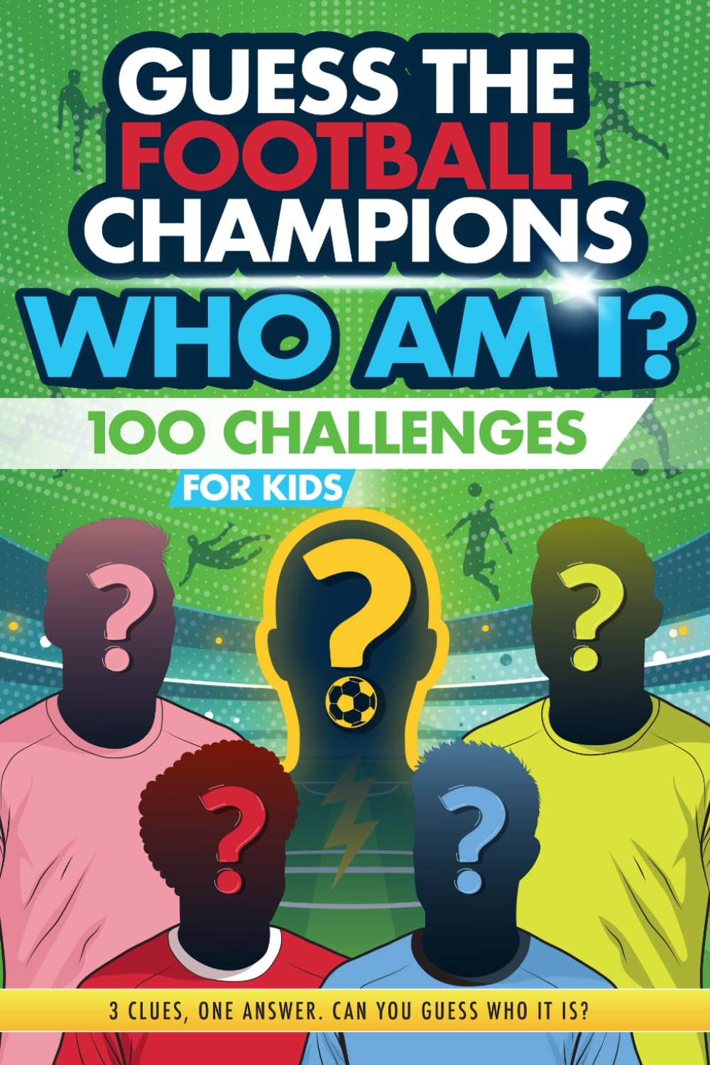 Football Champions Who Am I Quiz Book For Kids - 100 Mystery Footballer & Trivia Quizzes | Ages 8-14 | Paperback