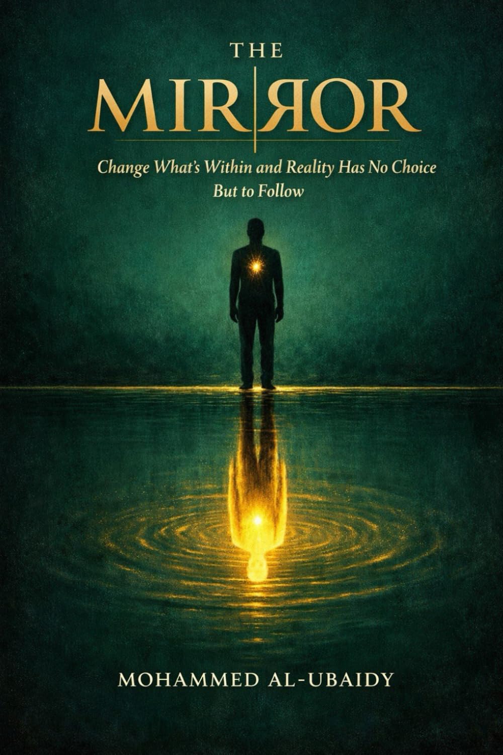 Mohammed Al-Ubaidy - The Mirror: Change What's Within and Reality Has No Choice But to Follow | Paperback