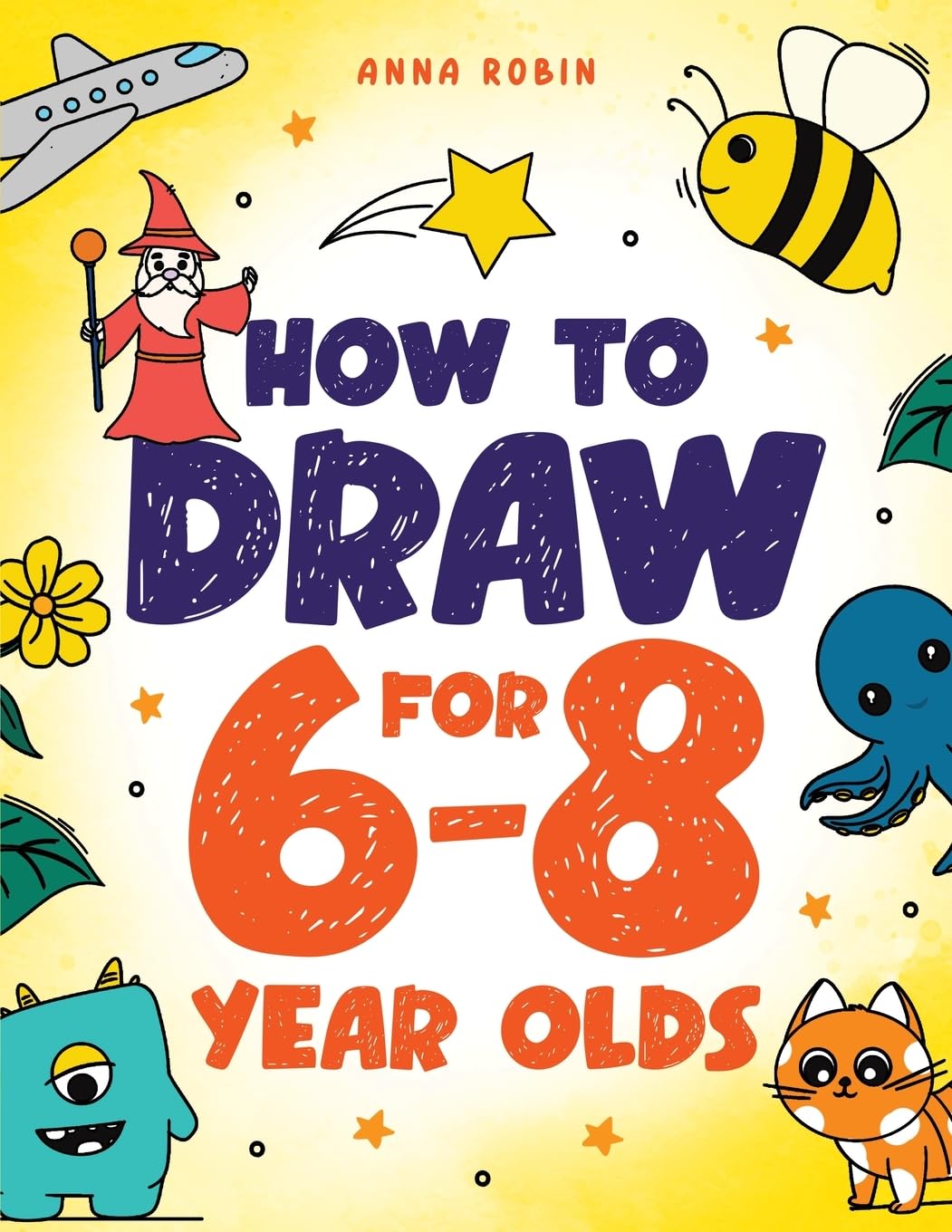 Anna Robin - How to Draw for 6-8 Year Olds | Paperback | Art Instruction 1
