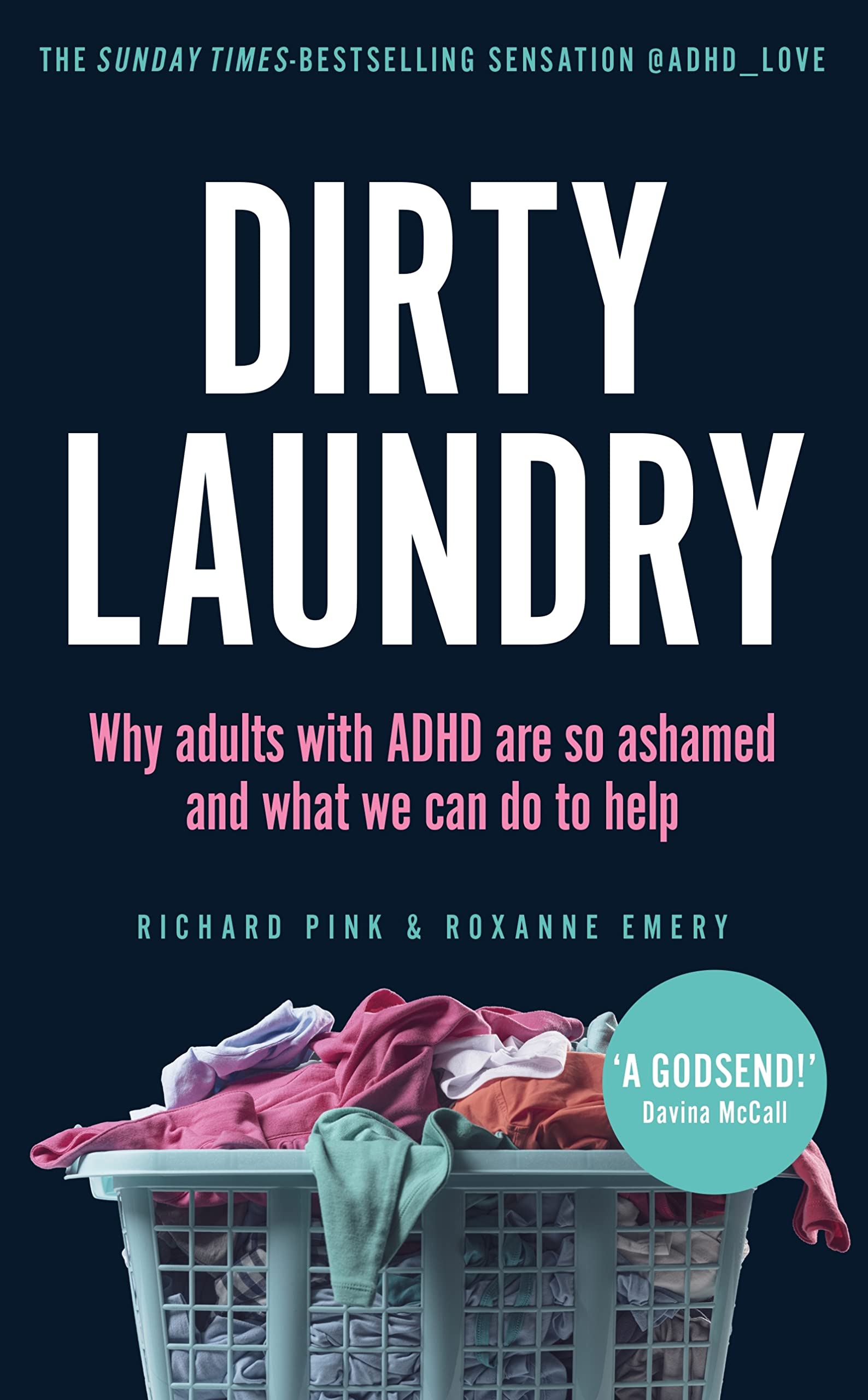 Square Peg Dirty Laundry: Why Adults with ADHD Are So Ashamed and What We Can Do to Help - The Sunday Times Bestseller