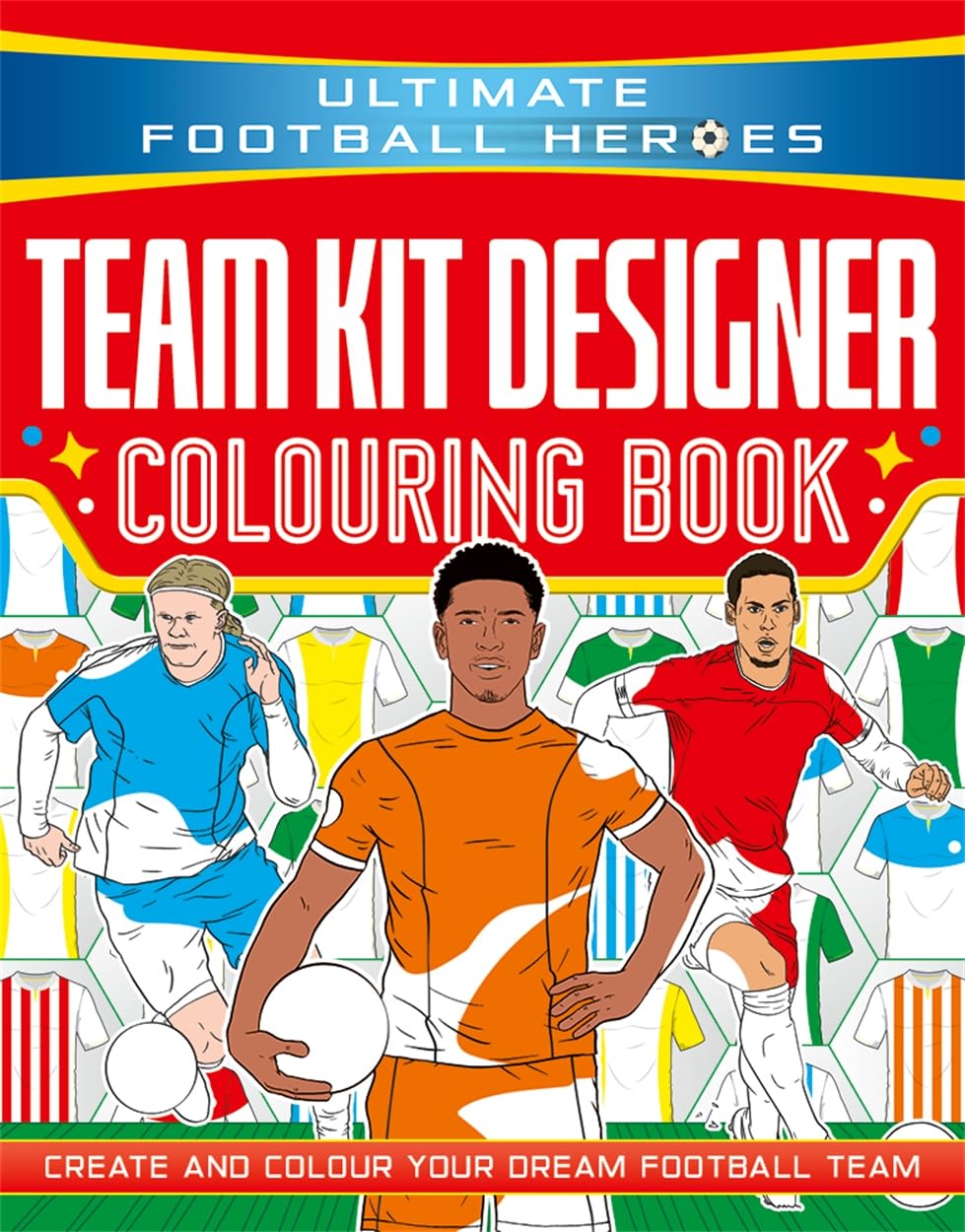 Dino Books Ultimate Football Heroes: Team Kit Designer Colouring Book | Paperback | Ages 6-10