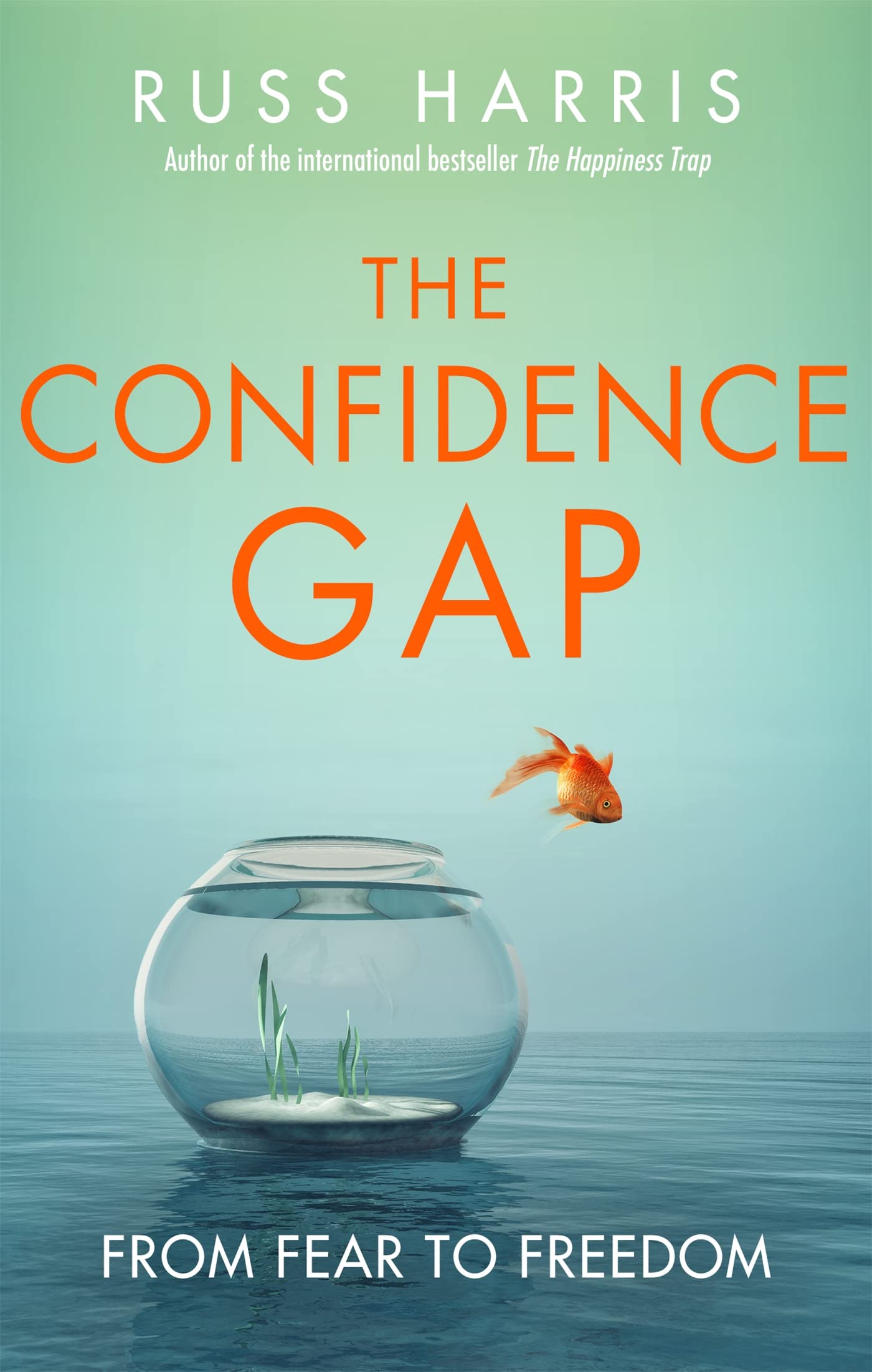 Russ Harris - The Confidence Gap: From Fear to Freedom | Popular Psychology