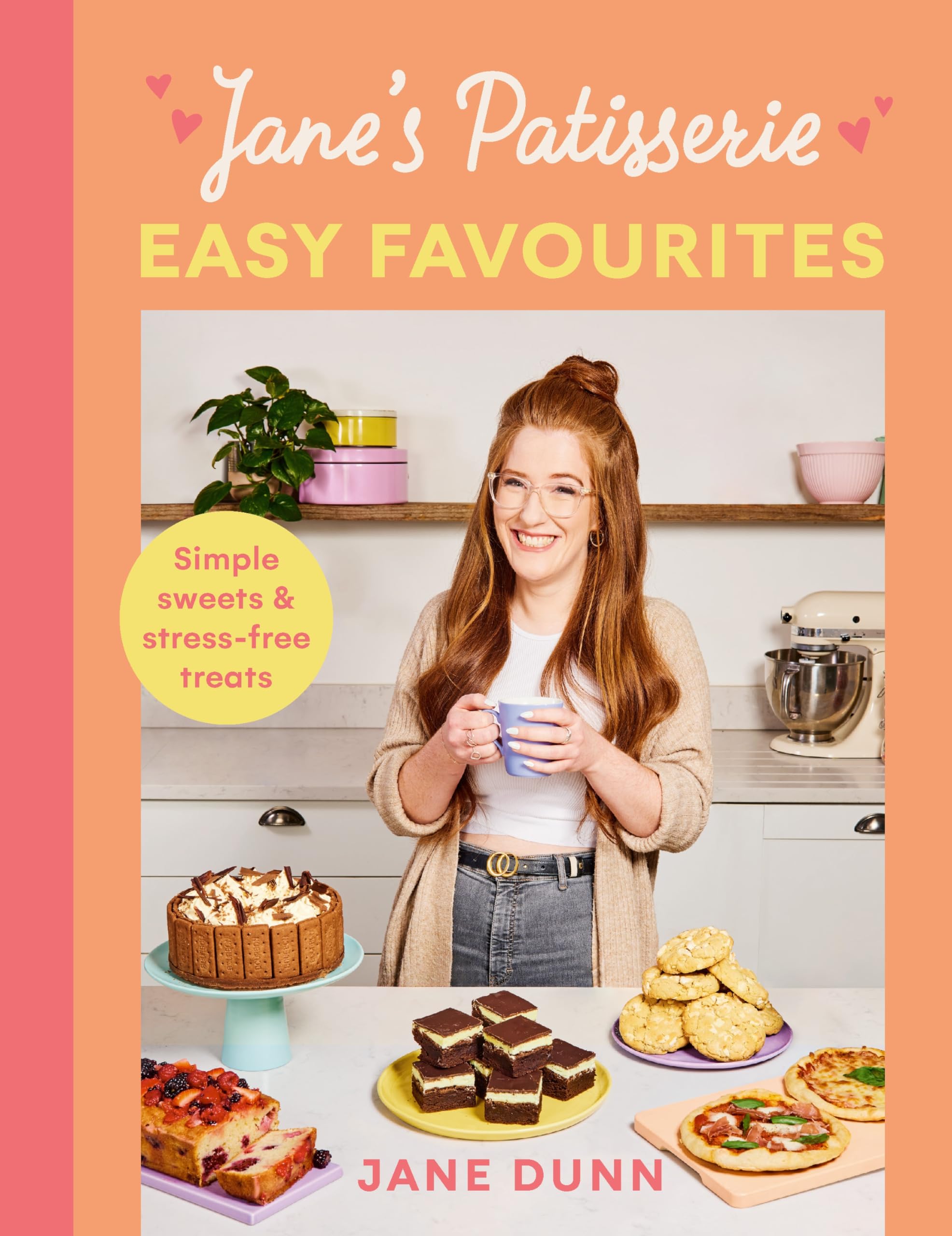 Jane's Patisserie Easy Favourites: Simple Sweets & Stress-Free Treats by Jane Dunn (Hardcover)