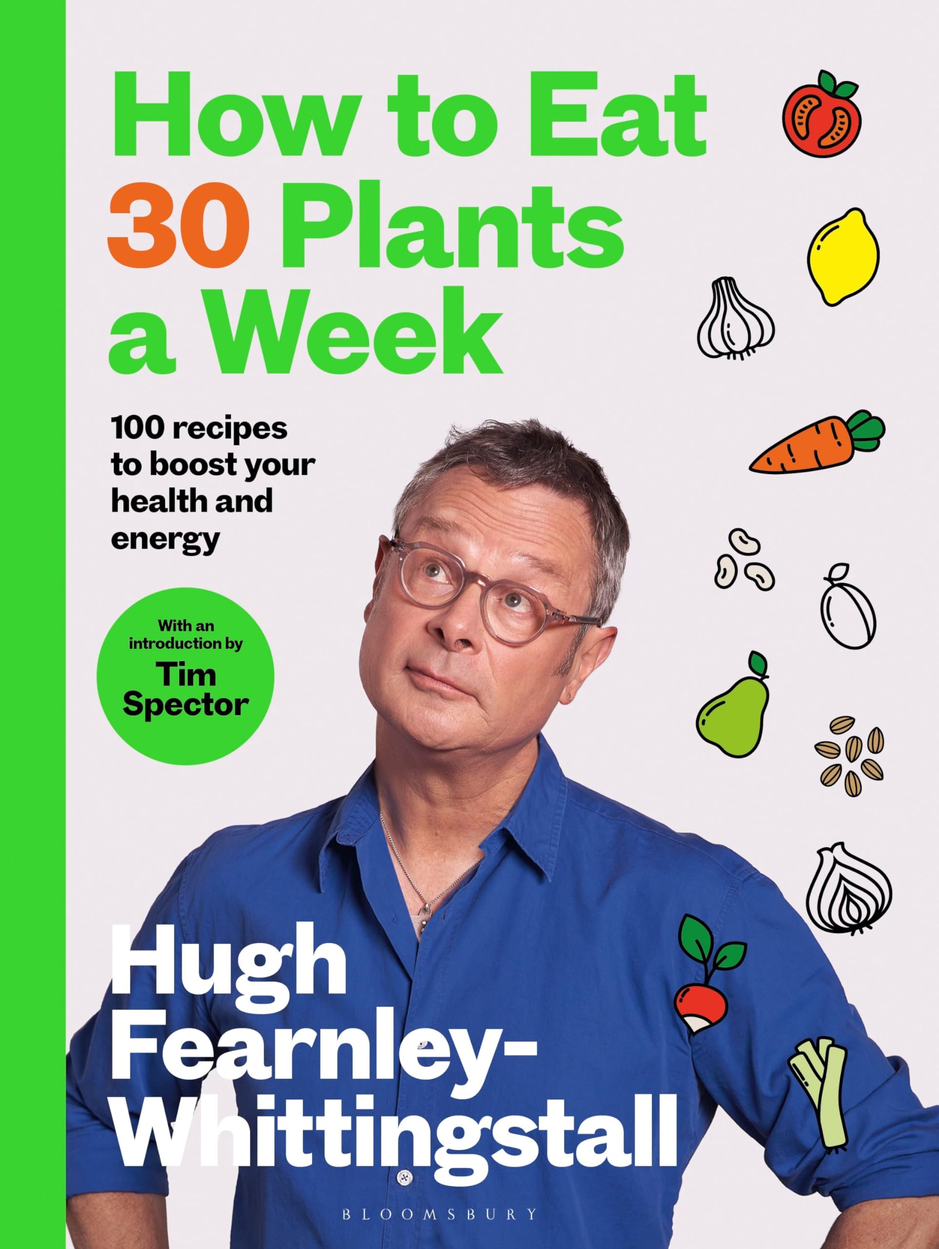 Bloomsbury How to Eat 30 Plants a Week: 100 recipes to boost your health and energy 1