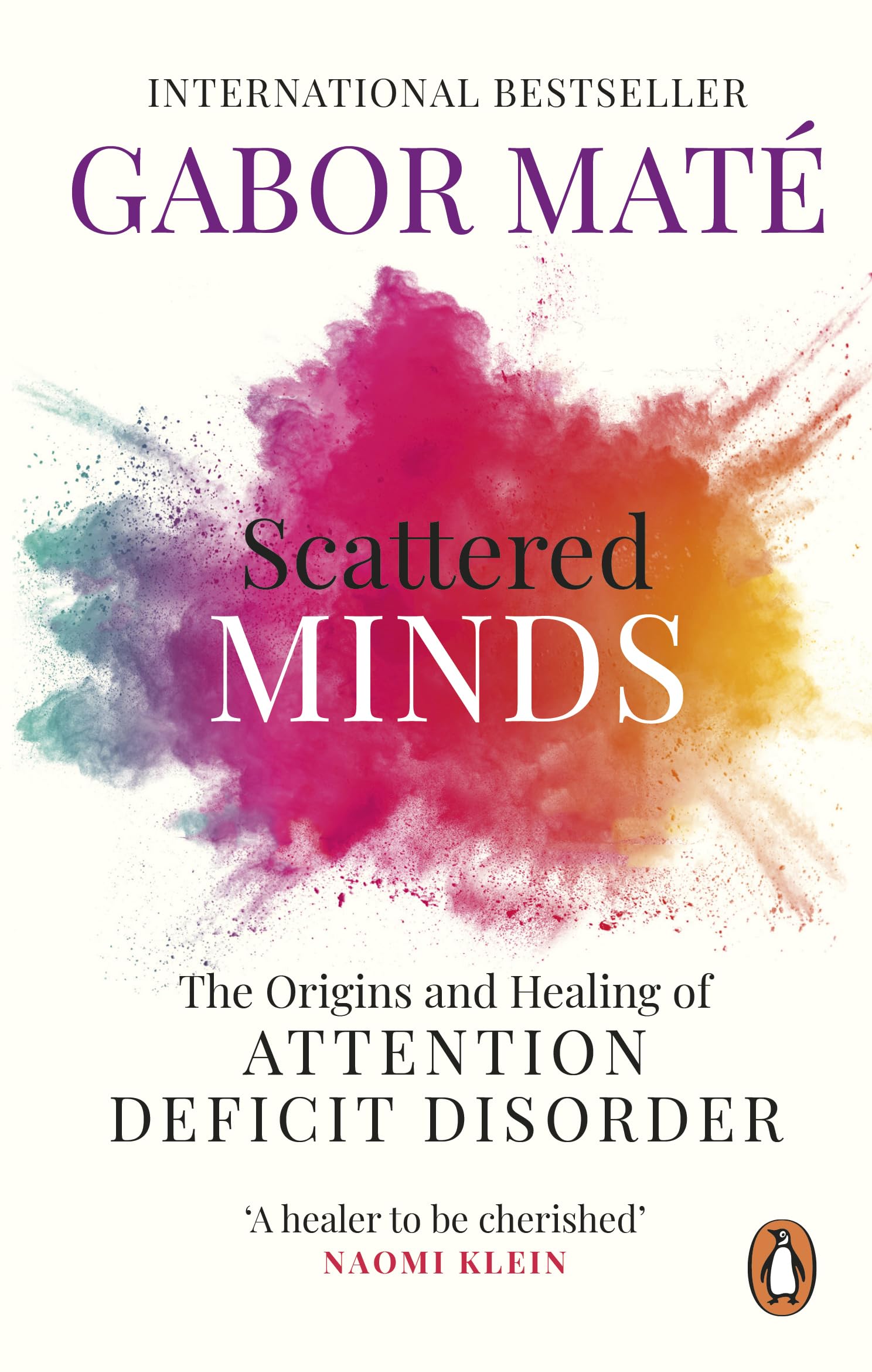 Dr Gabor Maté - Scattered Minds: The Origins and Healing of Attention Deficit Disorder [Paperback]