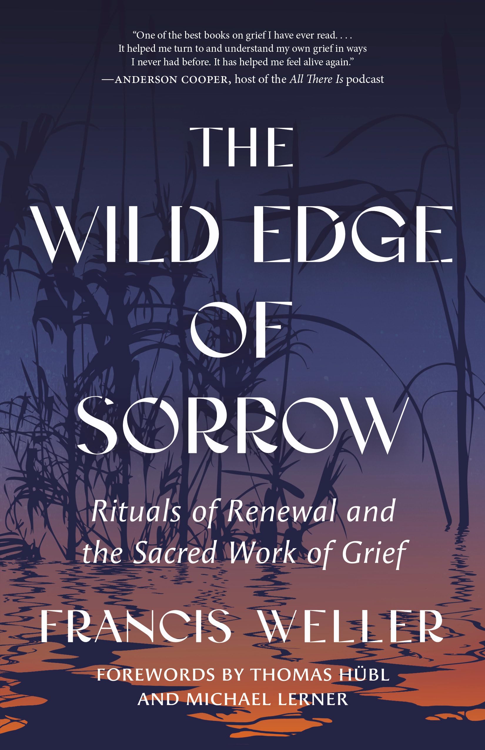 Francis Weller - The Wild Edge of Sorrow: Rituals of Renewal and the Sacred Work of Grief [Paperback]