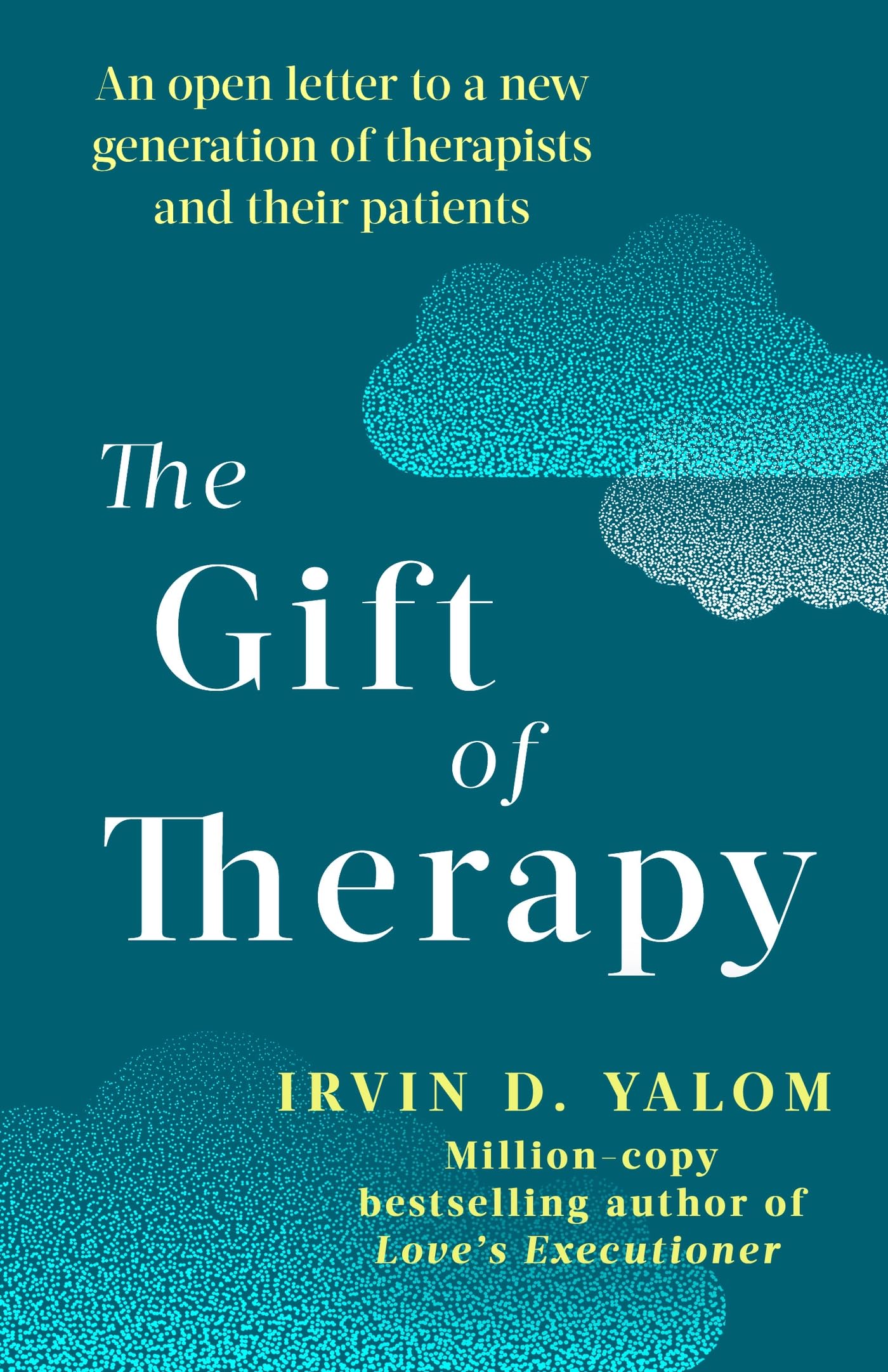The Gift of Therapy: An Open Letter to a New Generation of Therapists and Their Patients by Irvin Yalom | Psychology Paperback