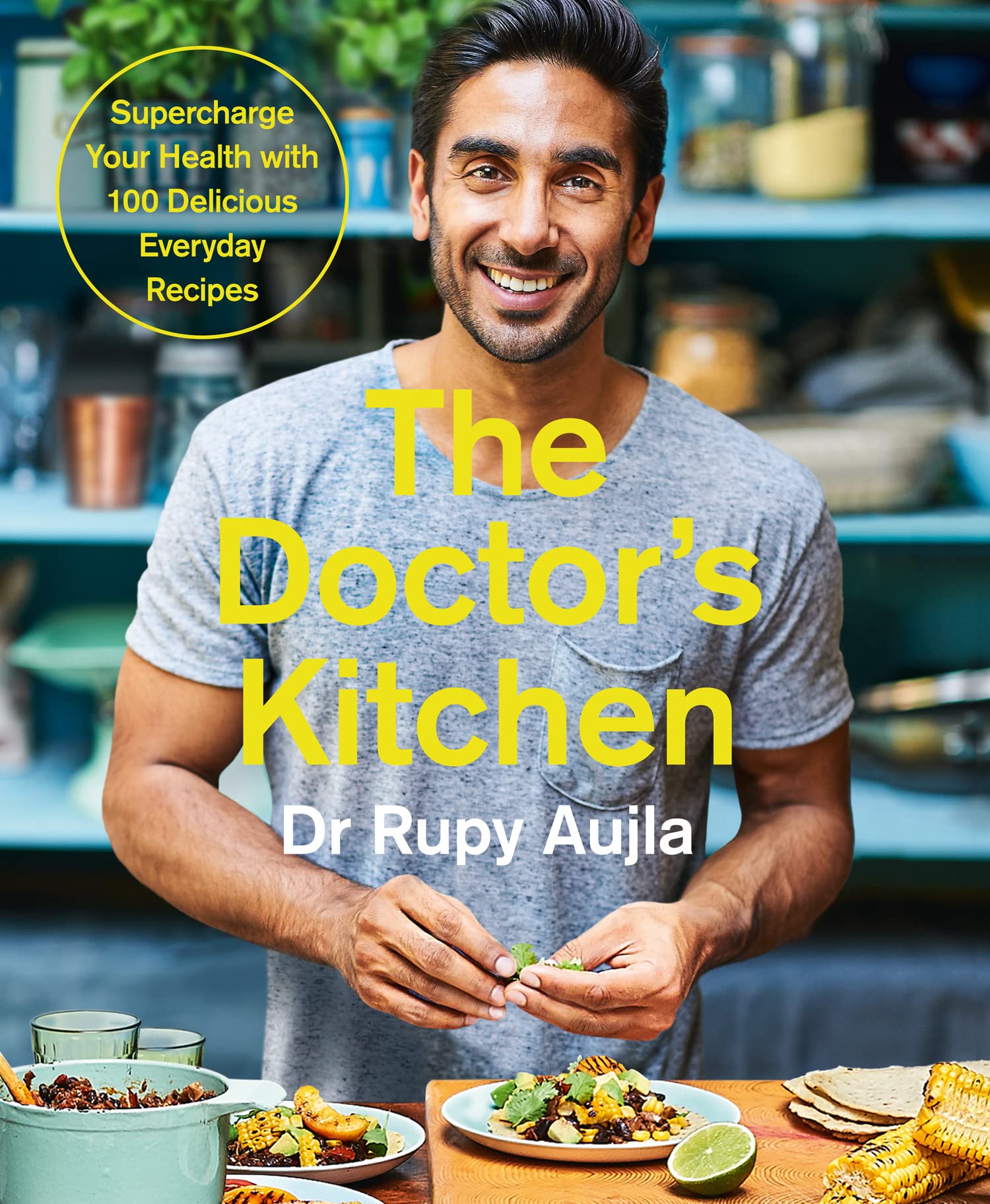 The Doctor's Kitchen: Supercharge Your Health with 100 Delicious Everyday Recipes by Dr Rupy Aujla | Paperback | 272 Pages