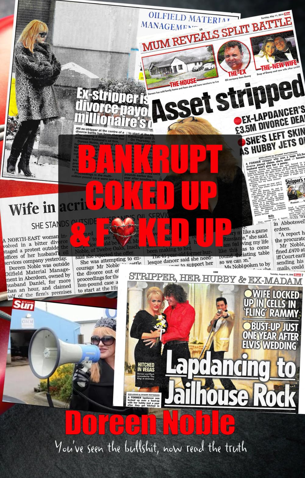 Bankrupt, Coked Up, and Fxcked Up: Behind the Headlines, the Smear Campaigns and the Chaos by Doreen Noble - Paperback 1