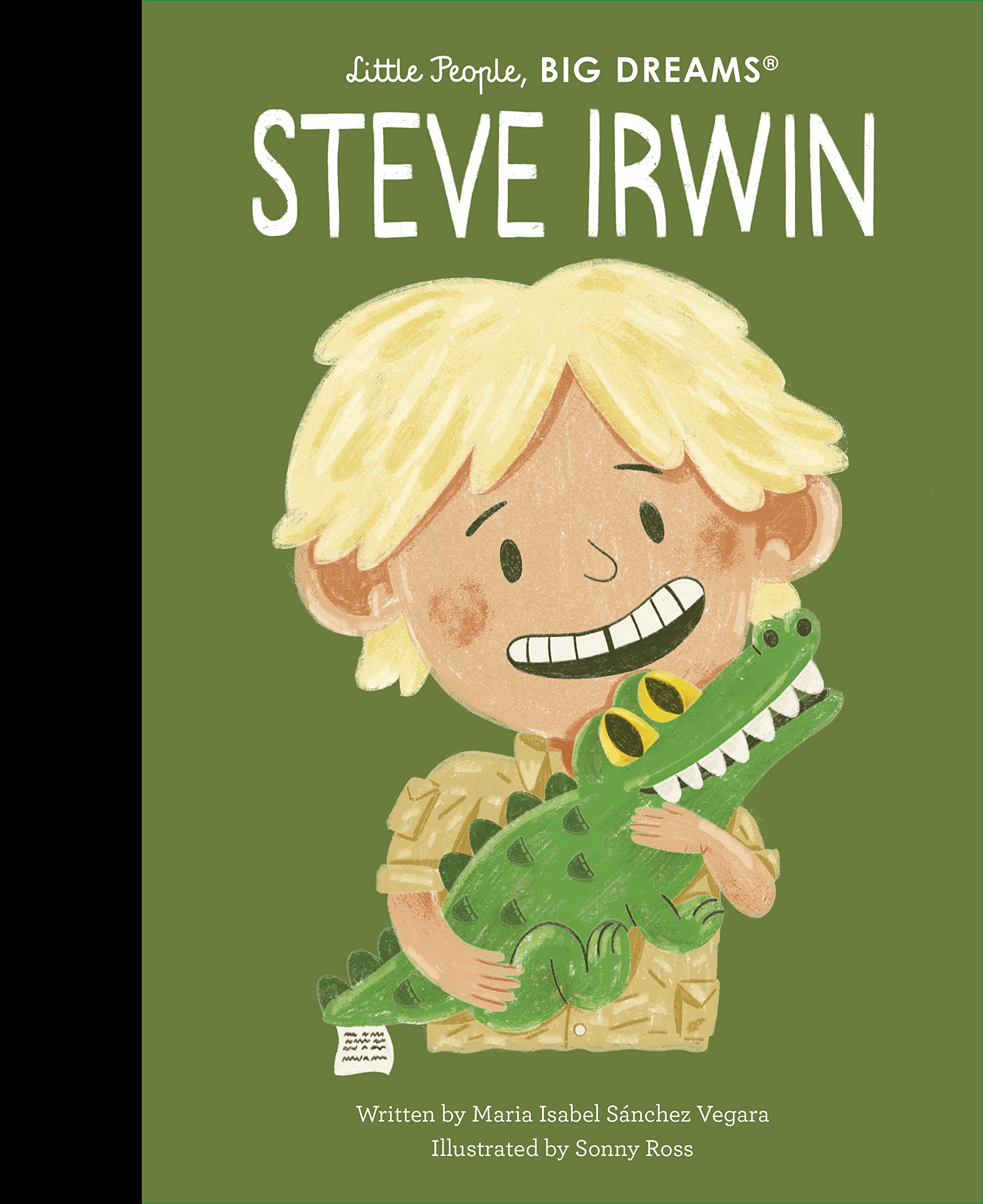 Frances Lincoln Little People, BIG DREAMS: Steve Irwin (Hardcover) | Ages 2-7 1