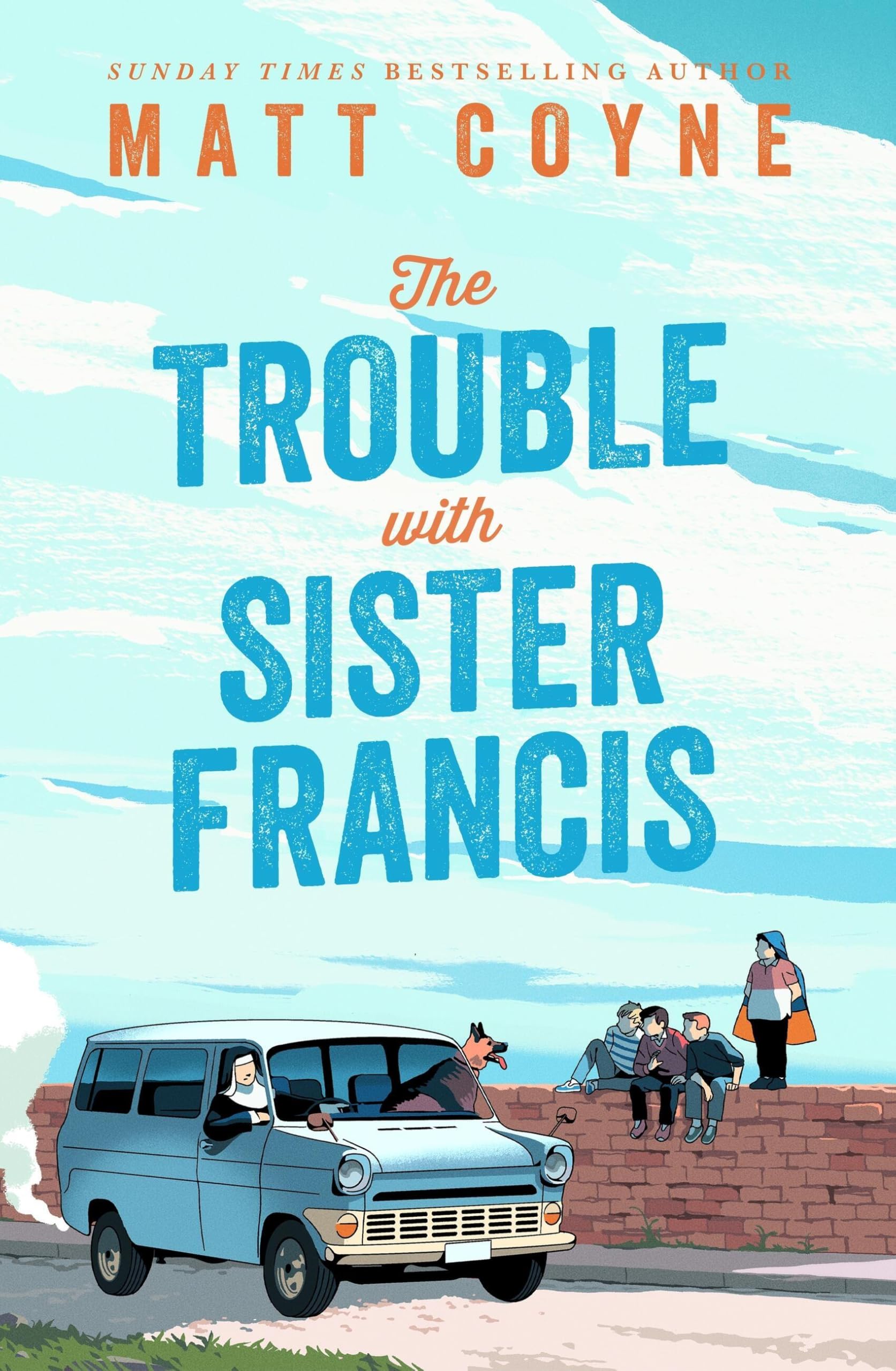 Wildfire The Trouble with Sister Francis by Matt Coyne | Hardcover Fiction