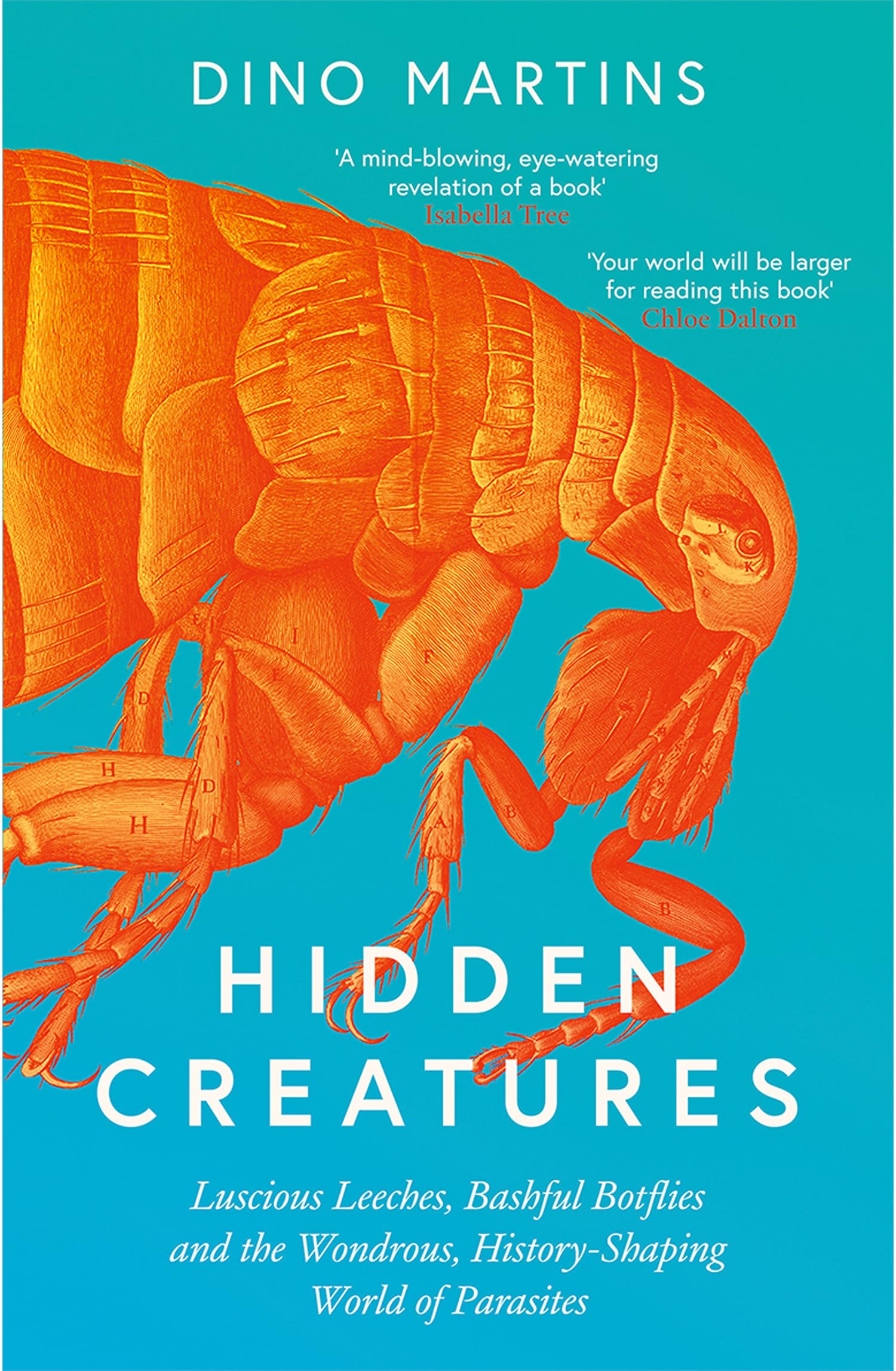 William Collins Hidden Creatures: Luscious Leeches, Bashful Botflies and the Wondrous, Hist Hardcover