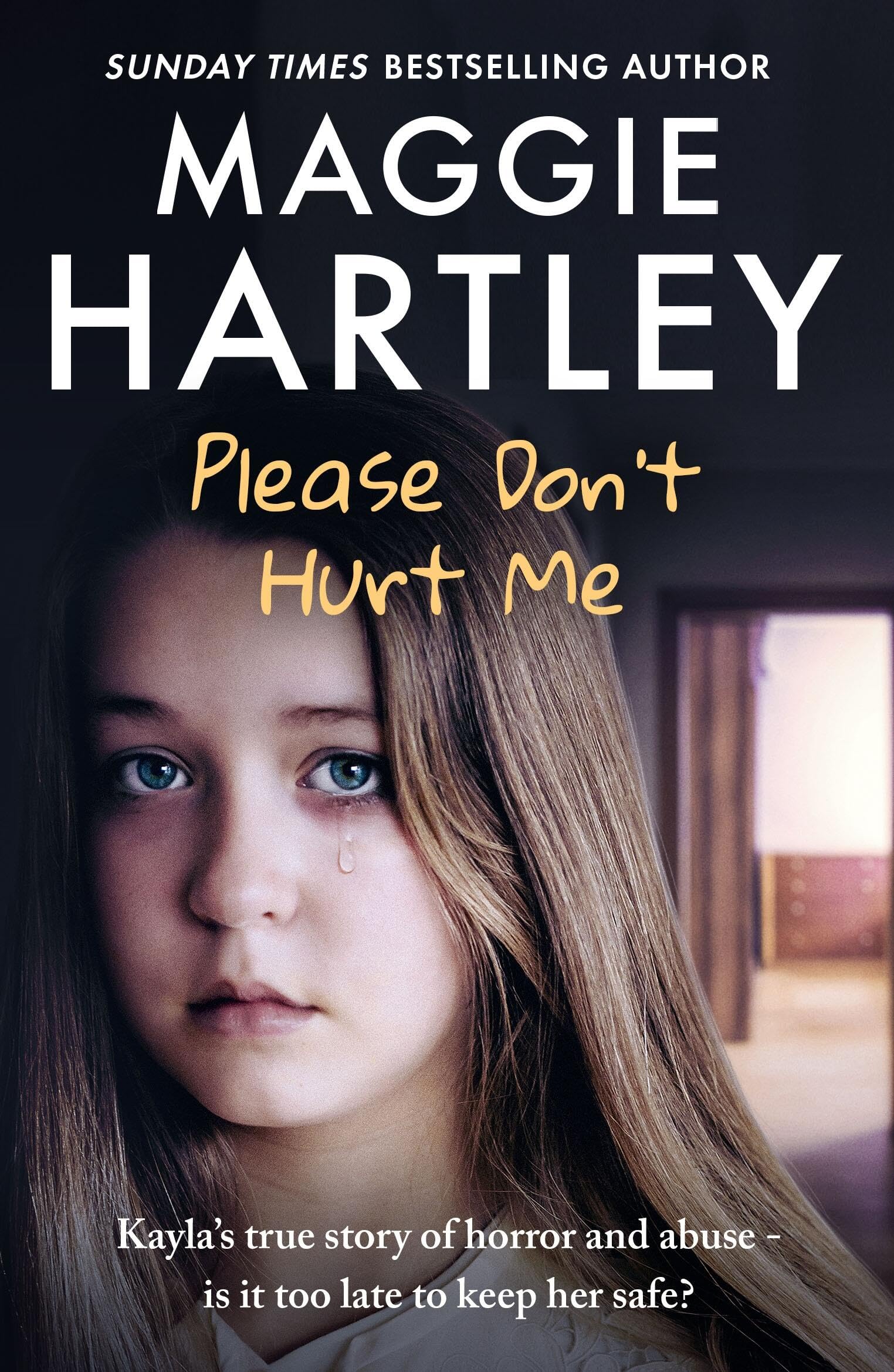 Please Don't Hurt Me: Kayla’s True Story of Horror and Abuse by Maggie Hartley | Paperback | 272 Pages