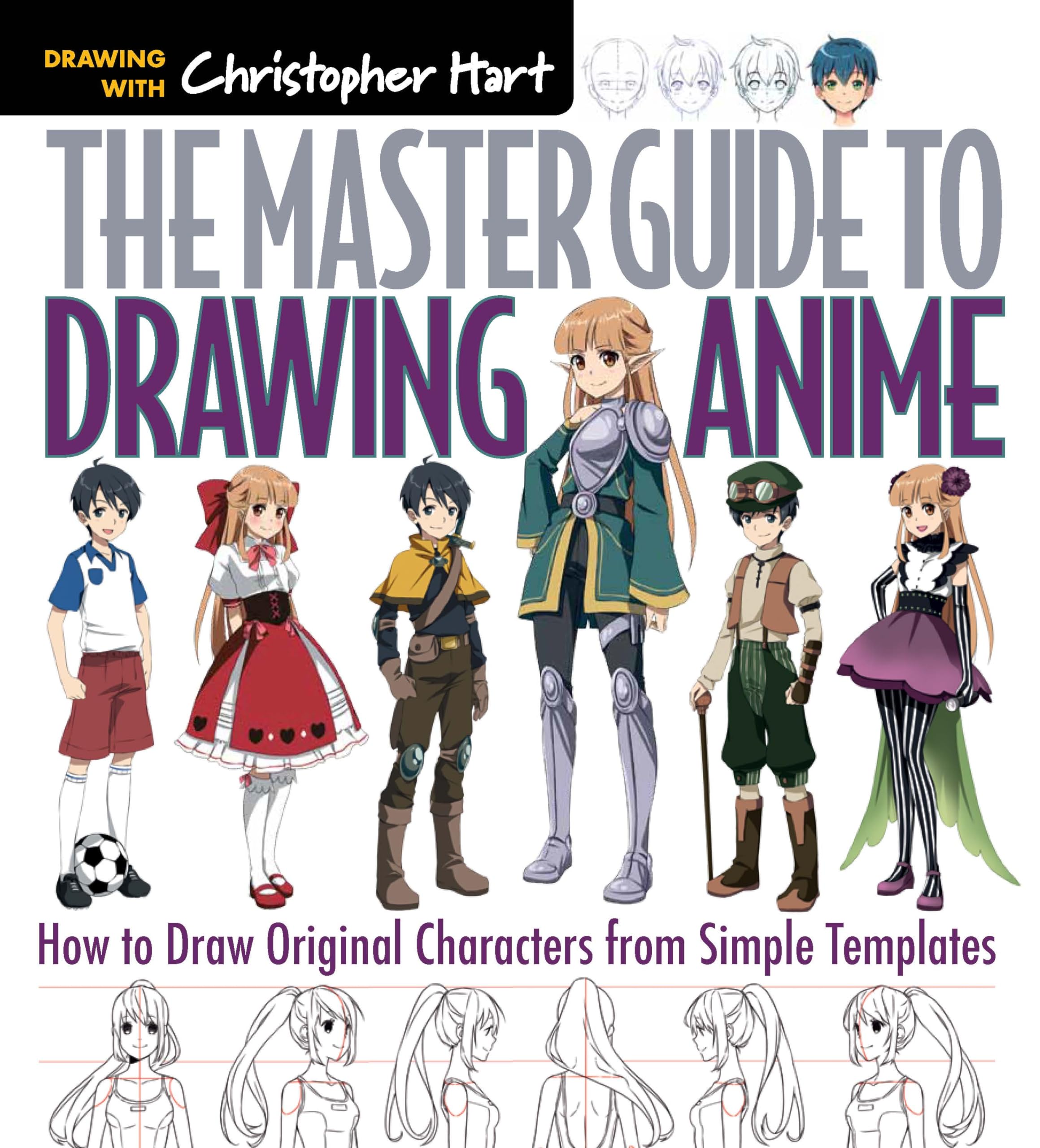 Drawing with Christopher Hart The Master Guide to Drawing Anime: How to Draw Original Characters from Simple Templates - Paperback | Illustrated | English