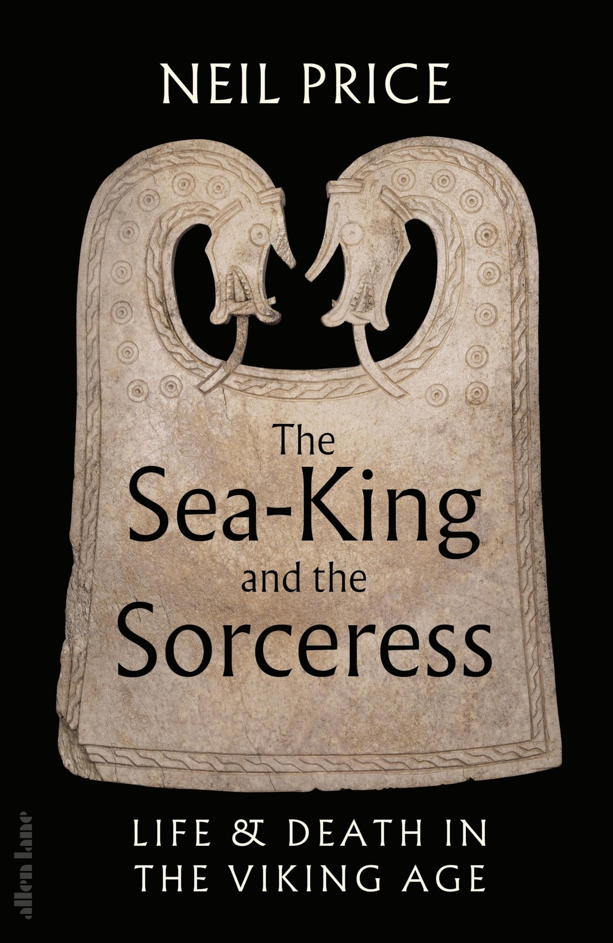 Allen Lane - The Sea-King and the Sorceress: Life and Death in the Viking Age - Hardcover, 448 Pages
