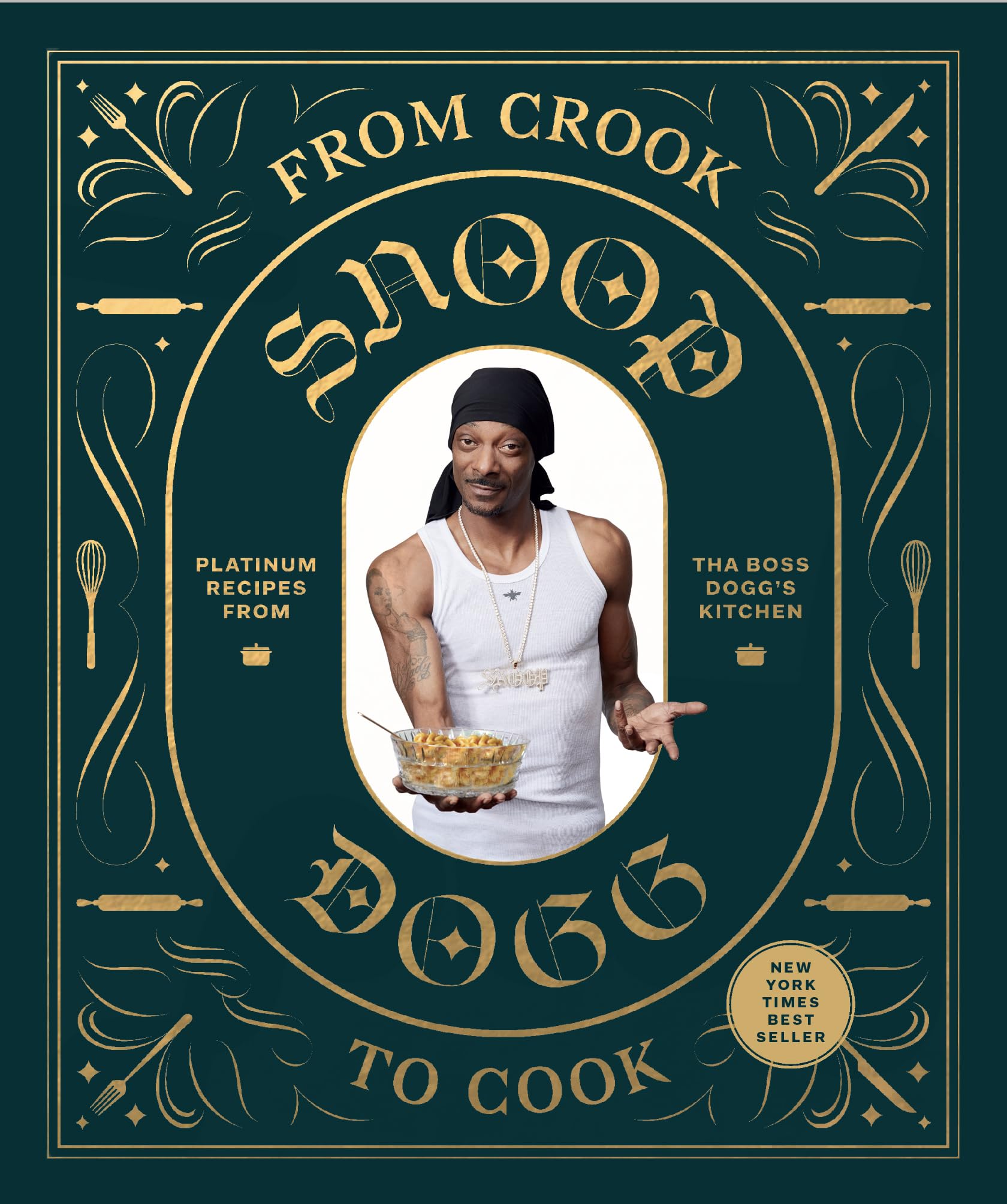 Chronicle Books From Crook to Cook: Platinum Recipes from Tha Boss Dogg's Kitchen Hardcover Illustrated
