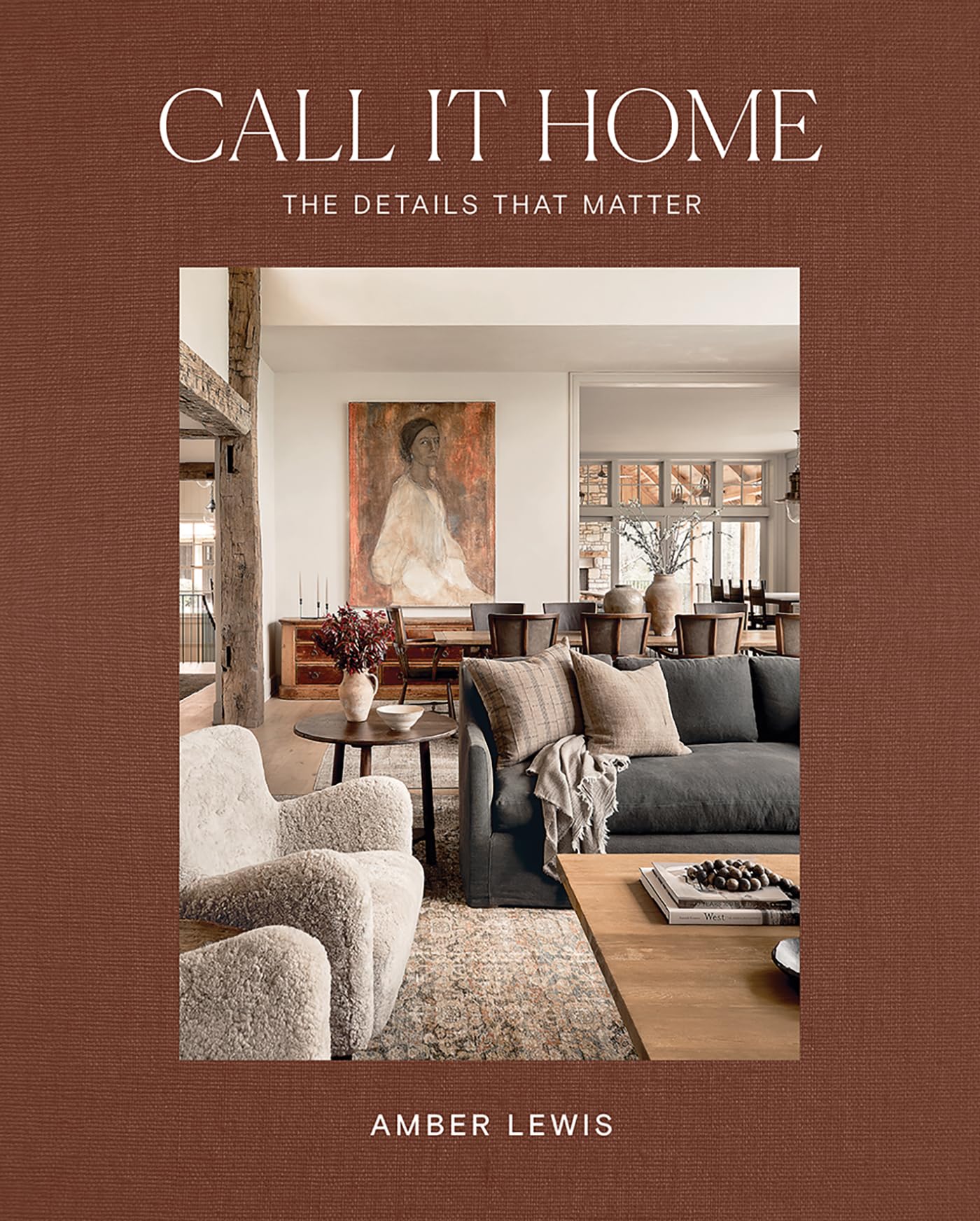 Call It Home: The Details That Matter by Amber Lewis - Interior Design Book | Hardcover