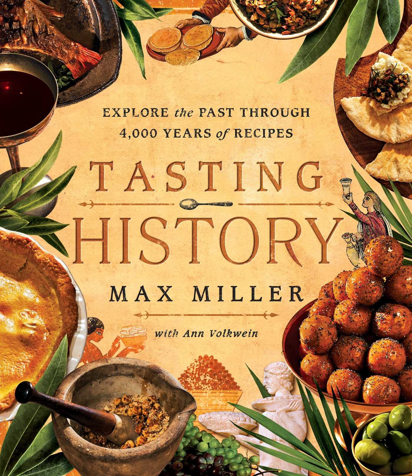 Tasting History by Max Miller - Explore 4,000 Years of Recipes | Hardcover Cookbook 1