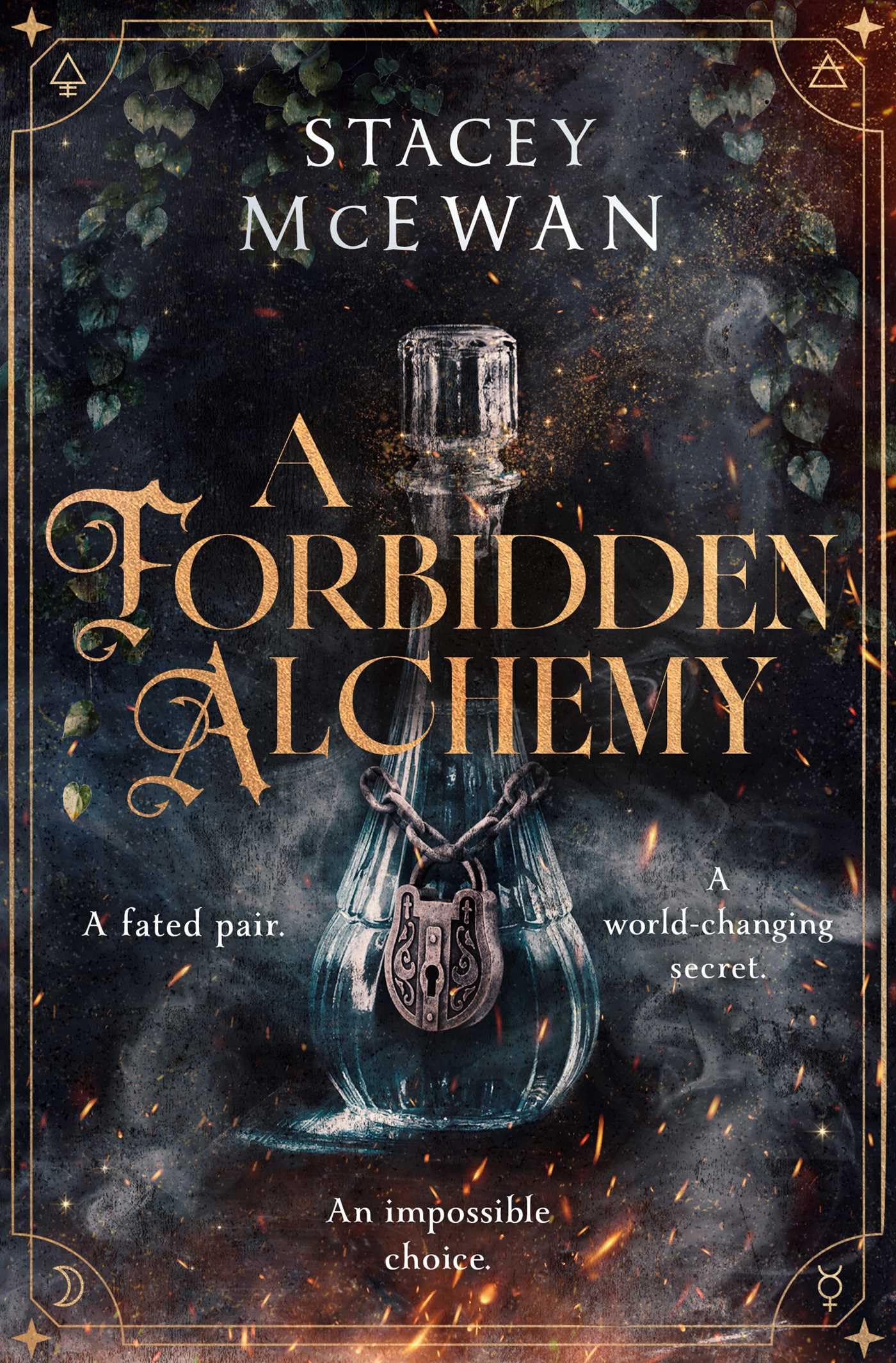 A Forbidden Alchemy by Stacey McEwan - Slow Burn Romantasy of First Loves and Betrayals [Paperback]