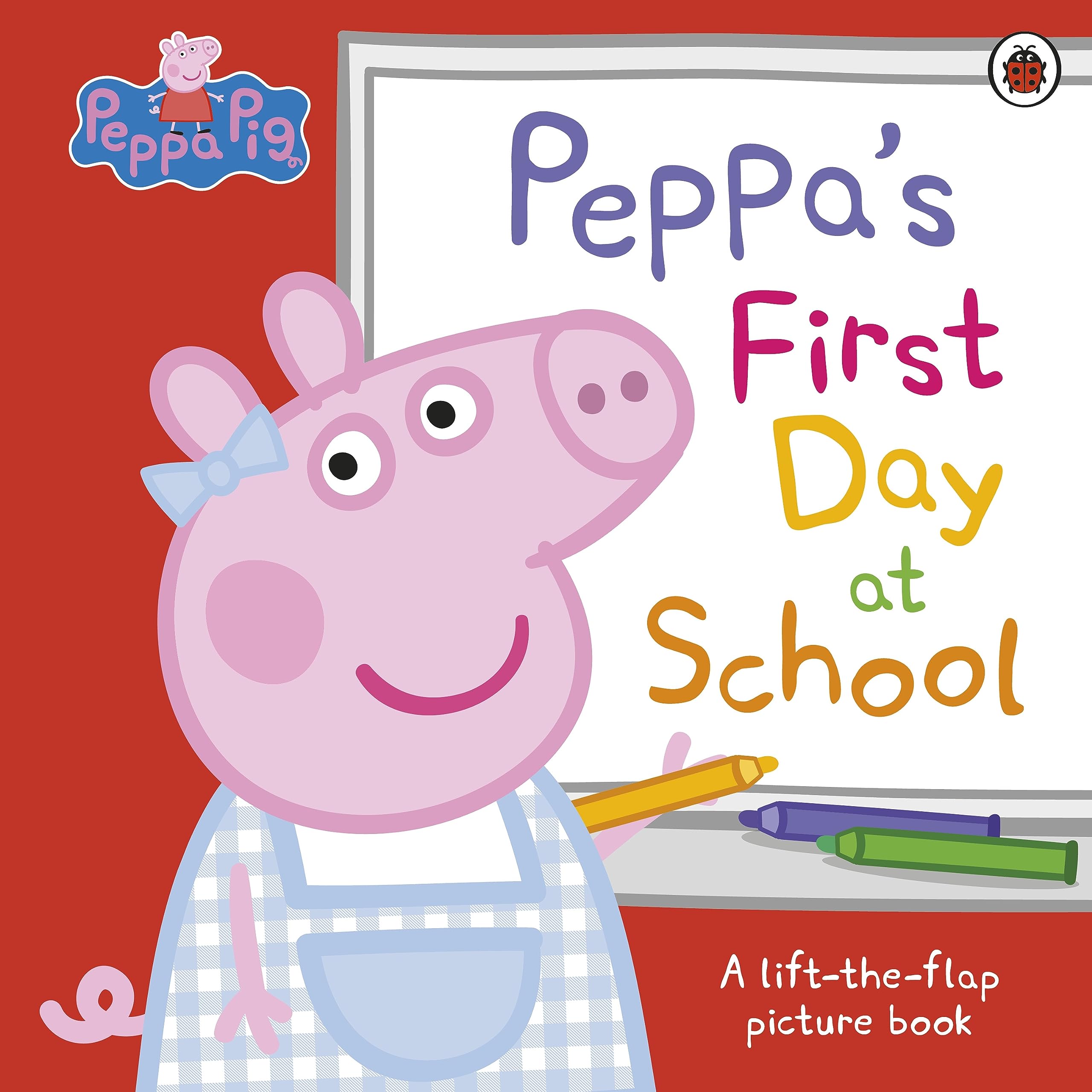 Ladybird Peppa Pig's First Day at School: A Lift-the-Flap Picture Book for Ages 2-6