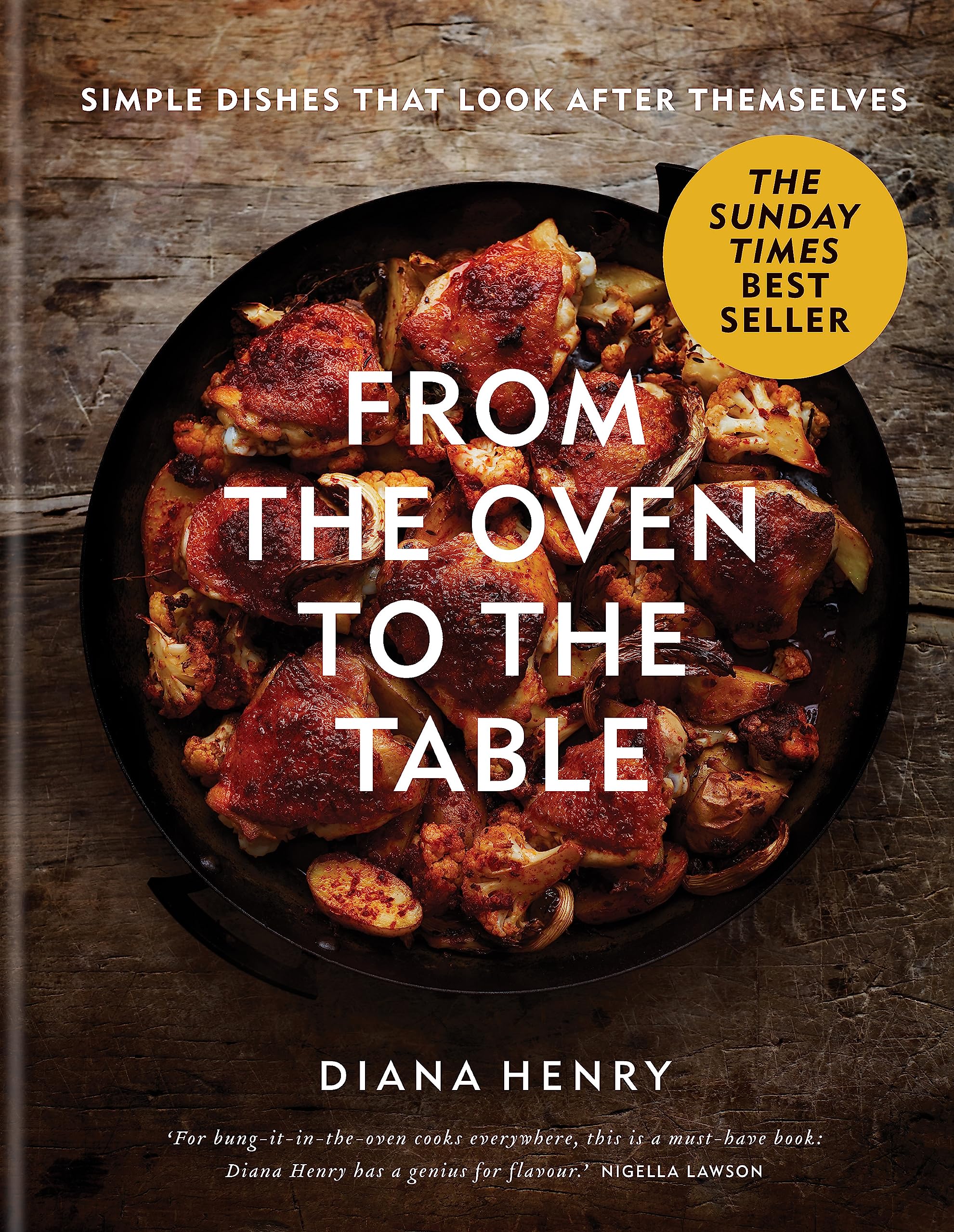 From the Oven to the Table: Simple dishes that look after themselves by Diana Henry | Hardcover | 240 Pages