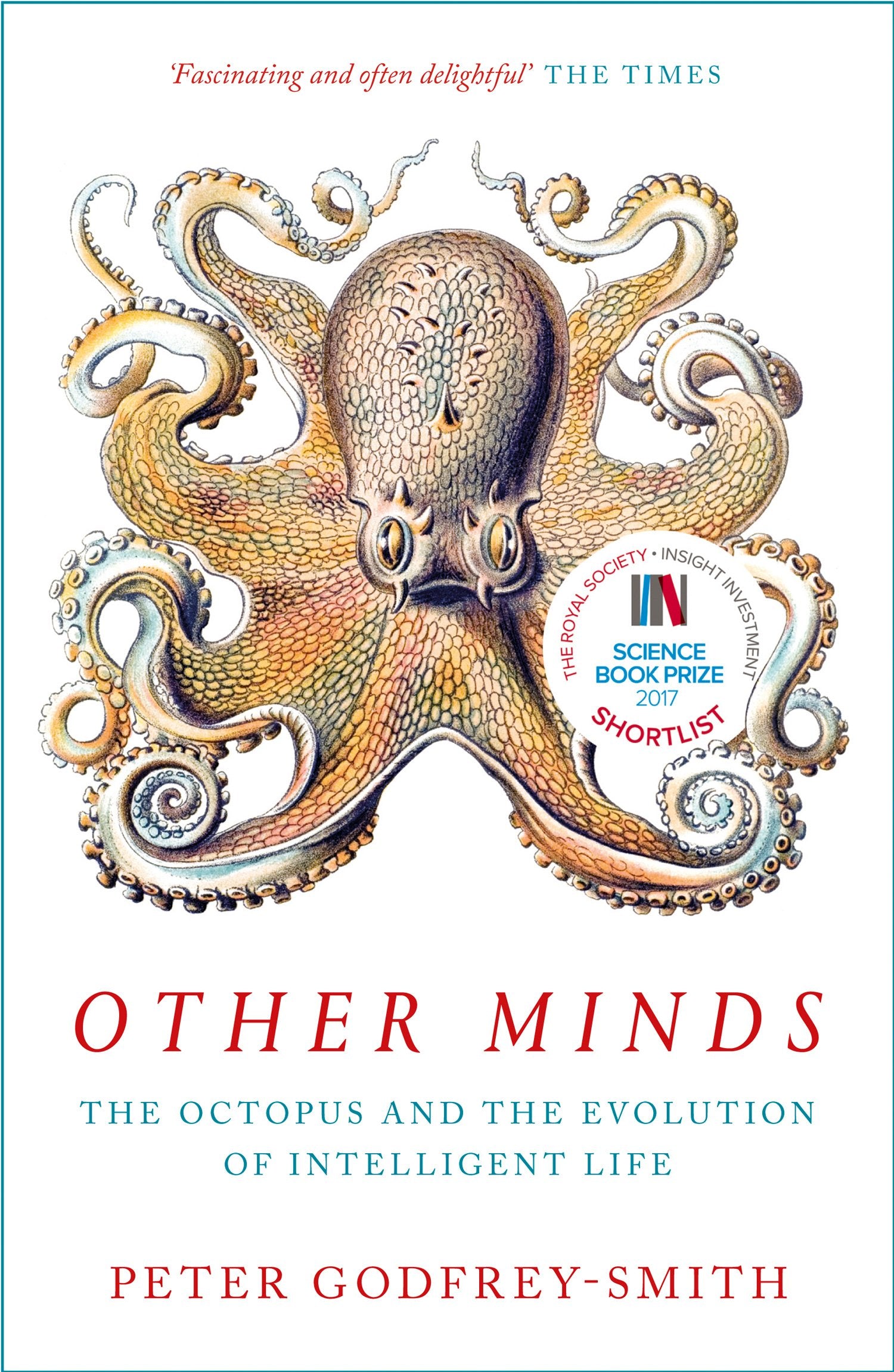 OTHER MINDS: The Octopus and the Evolution of Intelligent Life by Peter Godfrey-Smith | Marine Life