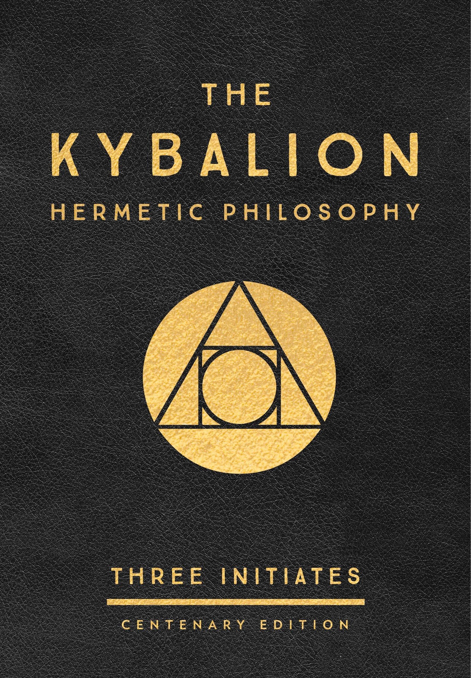 The Kybalion - Centenary Edition: Hermetic Philosophy by Three Initiates | Hardcover